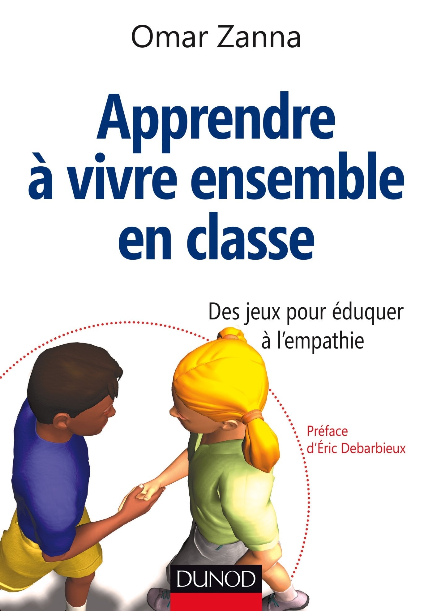 Apprendre à vivre ensemble en classe - Des jeux pour éduquer à l'empathie: Des jeux pour éduquer à l'empathie 9782100738014