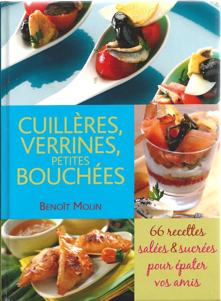 Cuillères, verrines, petites bouchées 66 RECETTES Salées et Sucrées 9782298011791