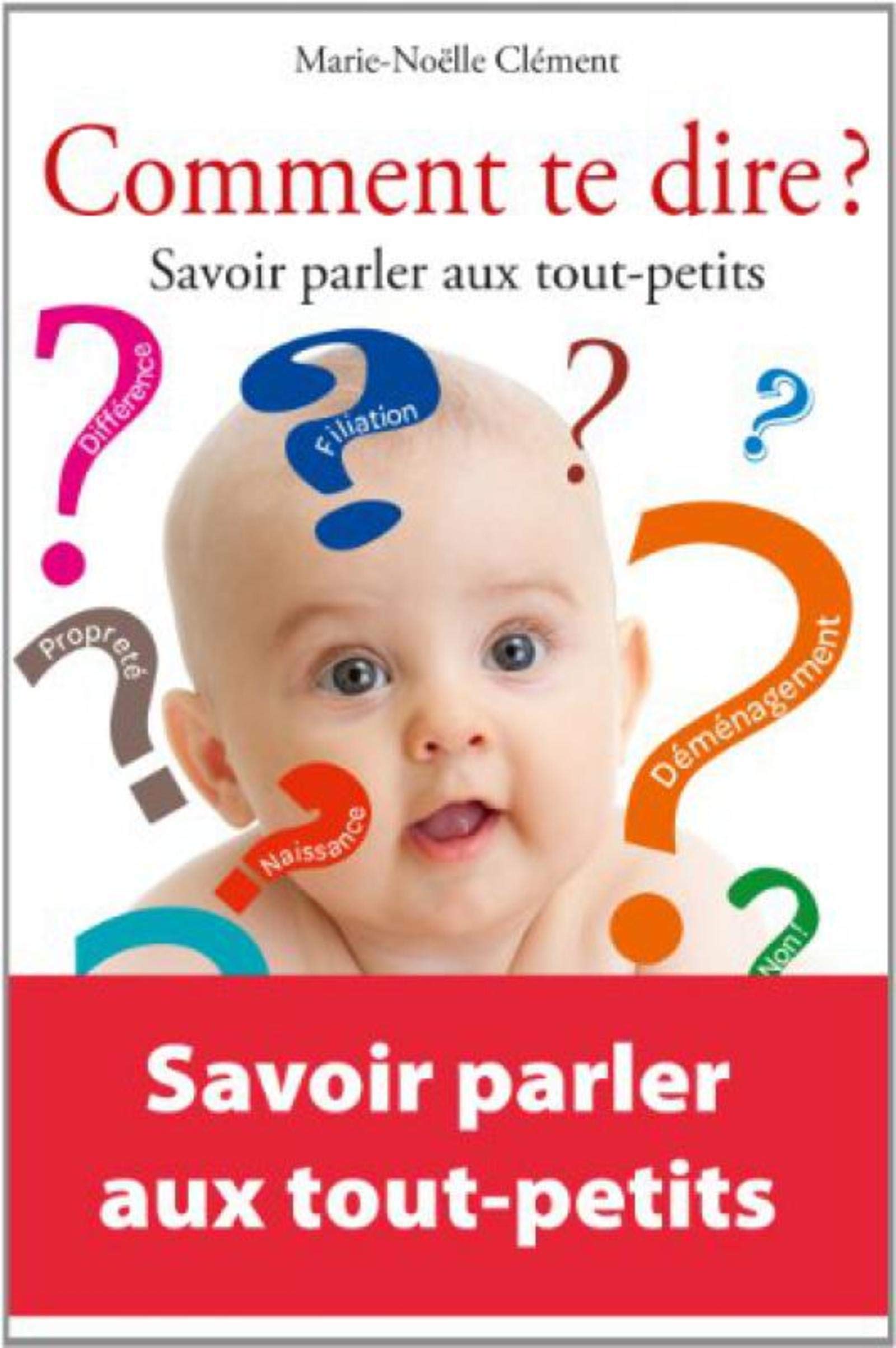 COMMENT TE DIRE SAVOIR PARLER AUX TOUT PETITS: SAVOIR PARLER AUX TOUT-PETITS 9791090398276