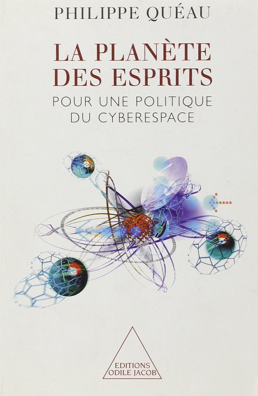 La Planète des esprits: Pour une politique du cyberespace 9782738109095