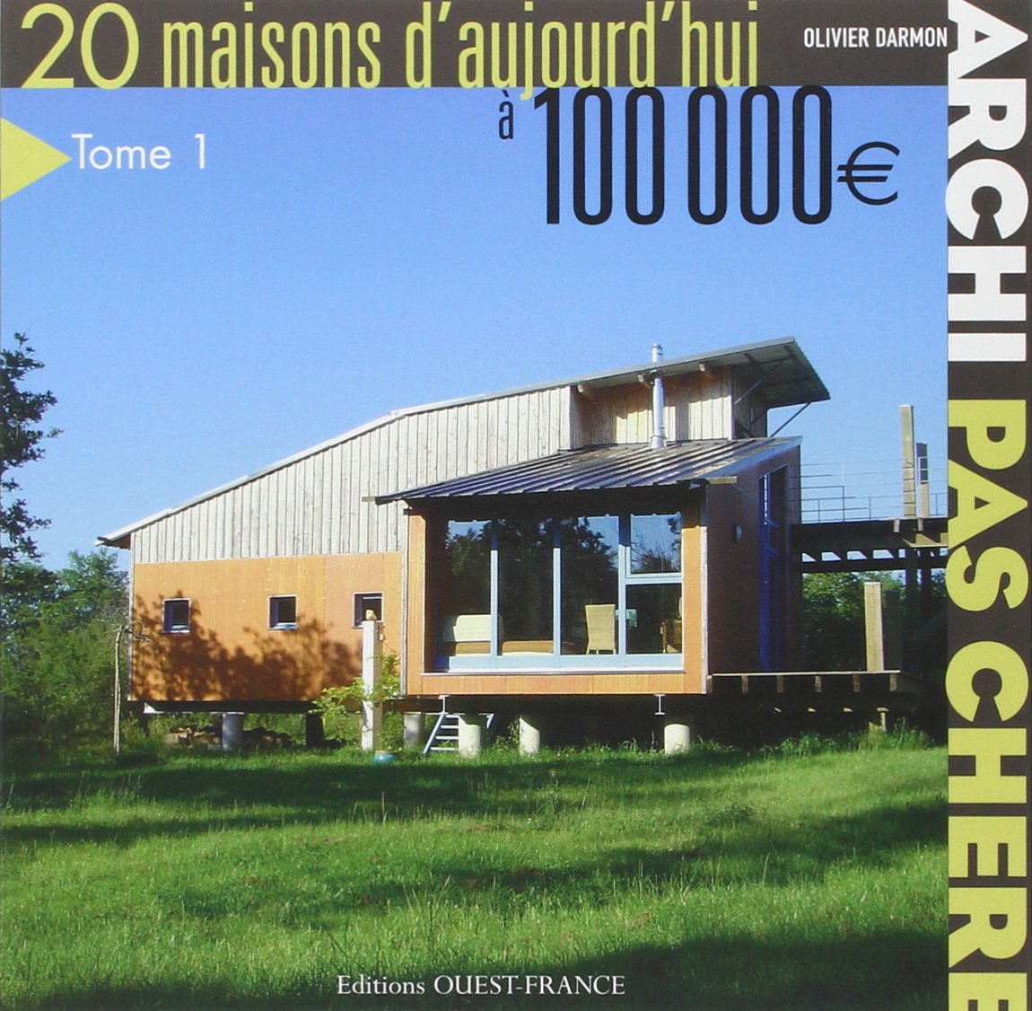 Archi pas chère : 20 maisons d'aujourd'hui - Tome 1 9782737340666