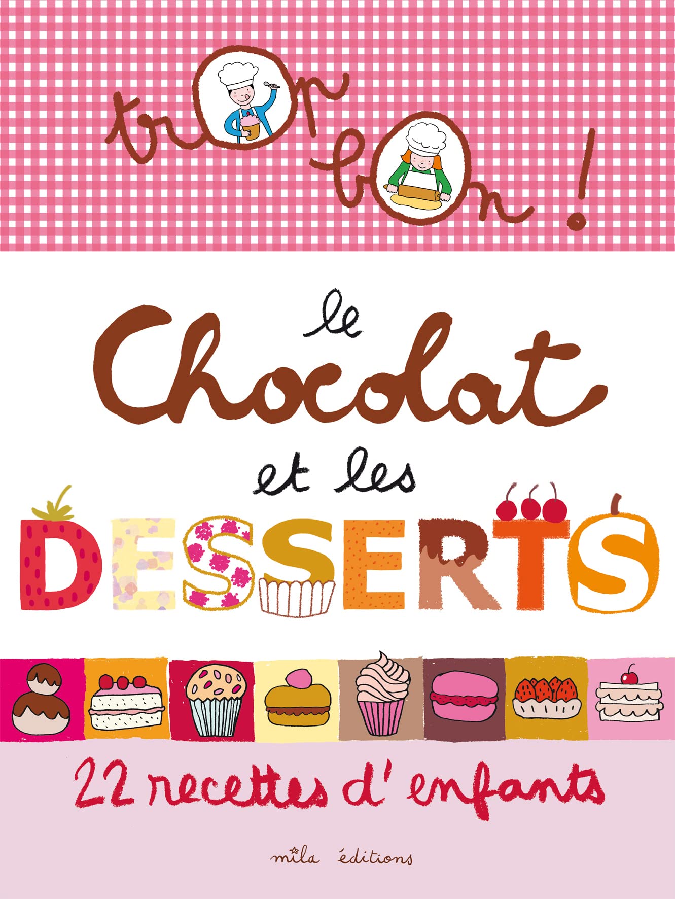 Le chocolat et les desserts: 22 recettes d'enfants 9782840066132