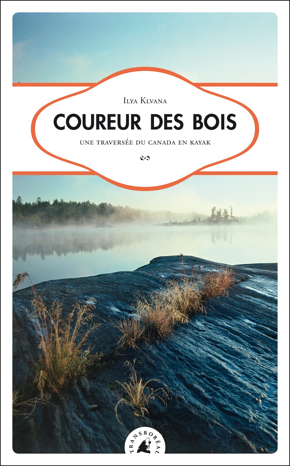 Coureur des bois : Une traversée du Canada en kayak 9782361570057