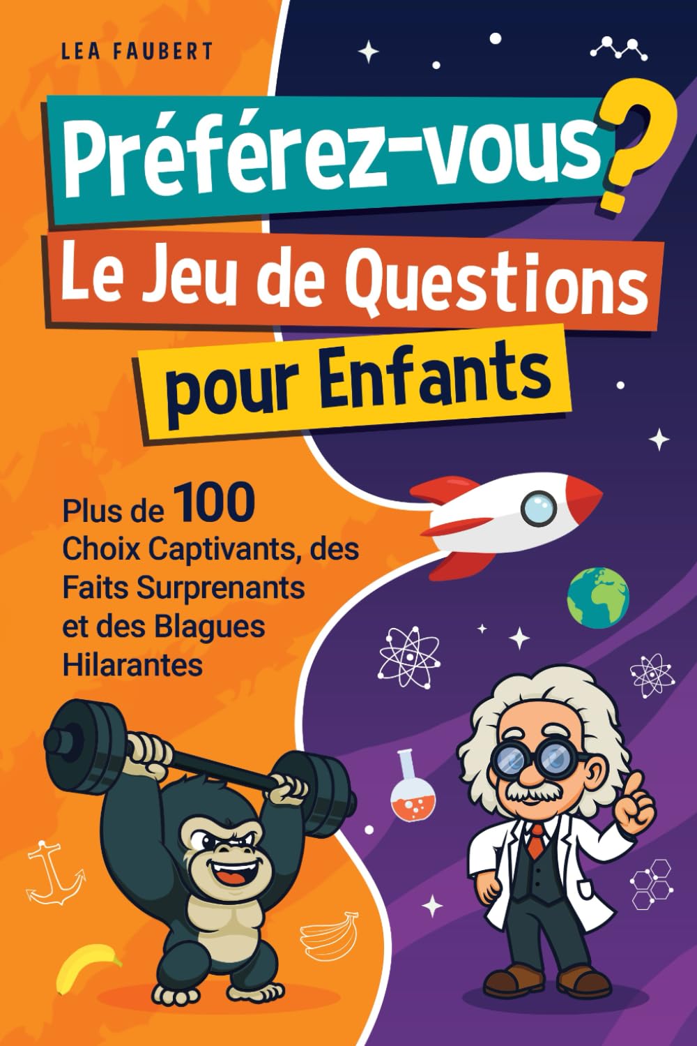 Préférez-vous ? Le jeu de questions pour enfants: Plus de 100 choix captivants, des faits surprenants et des blagues hilarantes | Idée cadeau parfaite pour des moments de rire et de plaisir ! 9798340741448