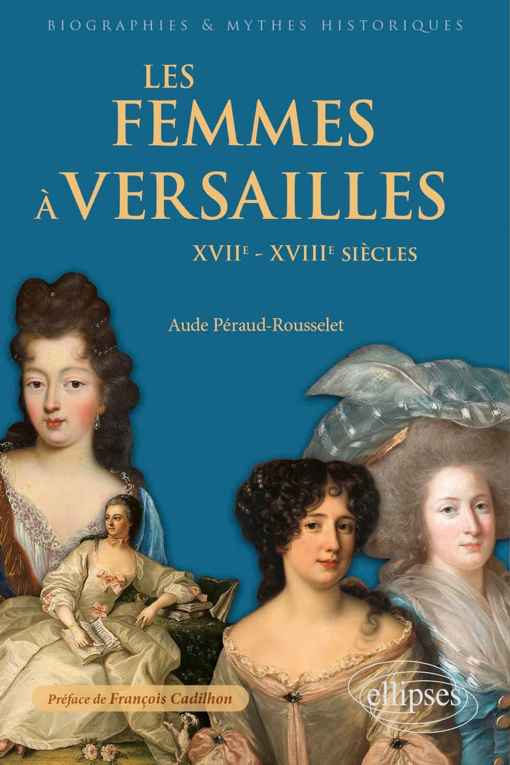 Les femmes à Versailles: XVIIe-XVIIIe siècles 9782340101937