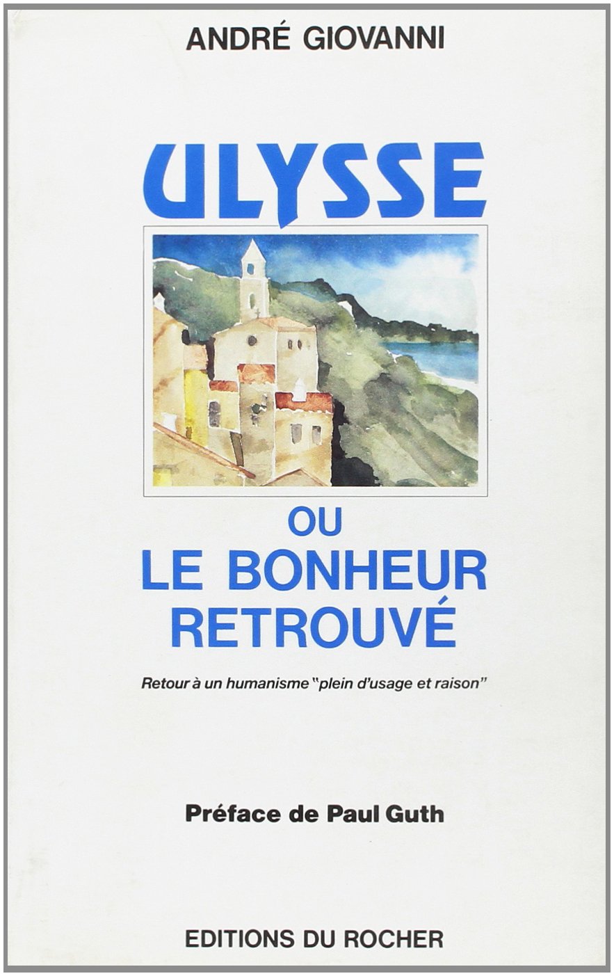 Ulysse ou Le bonheur retrouvé: Retour à un humanisme "plein d'usage et de raison" 9782268014753