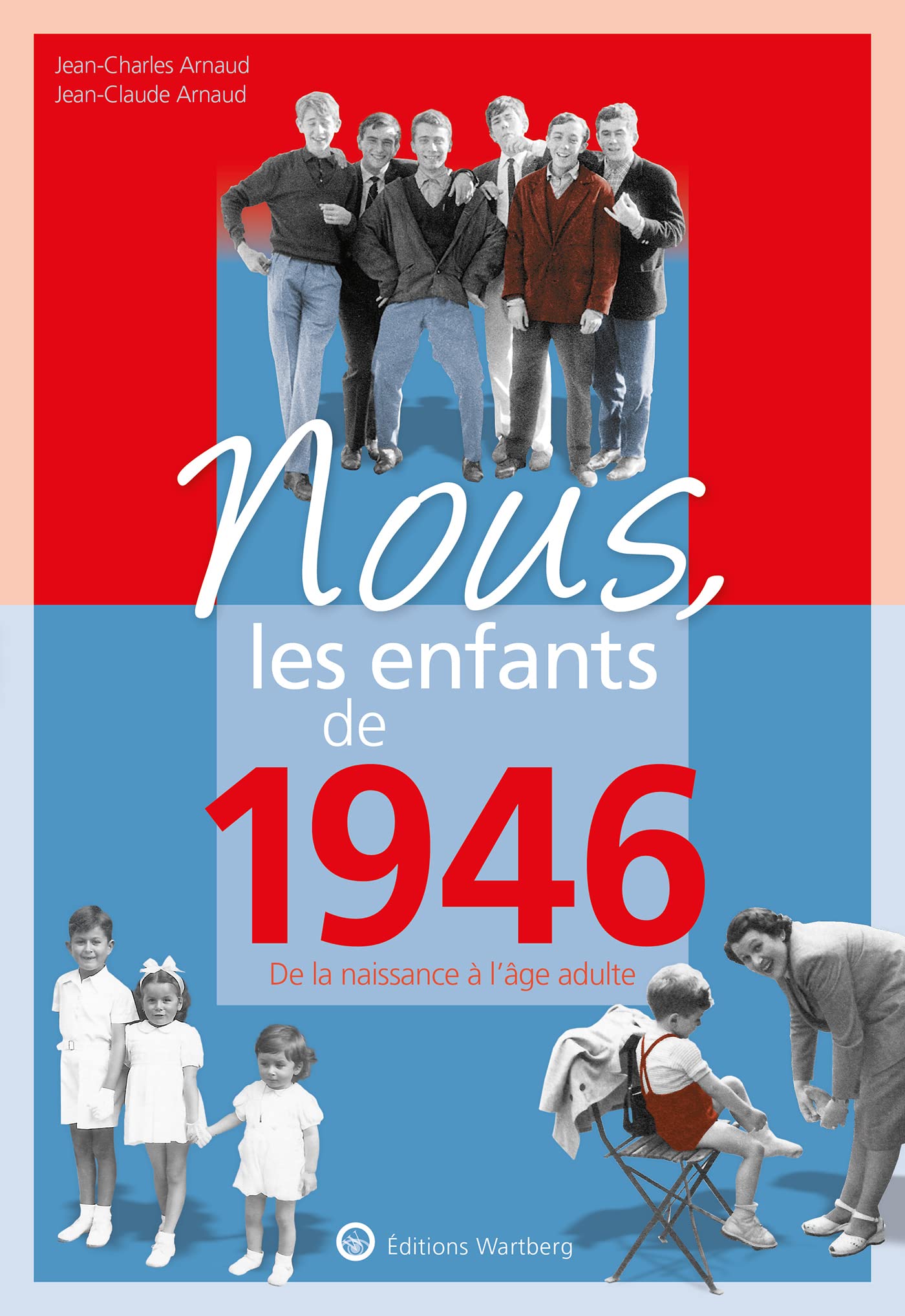 Nous, les enfants de 1946: De la naissance à l'age adulte 9783831334469