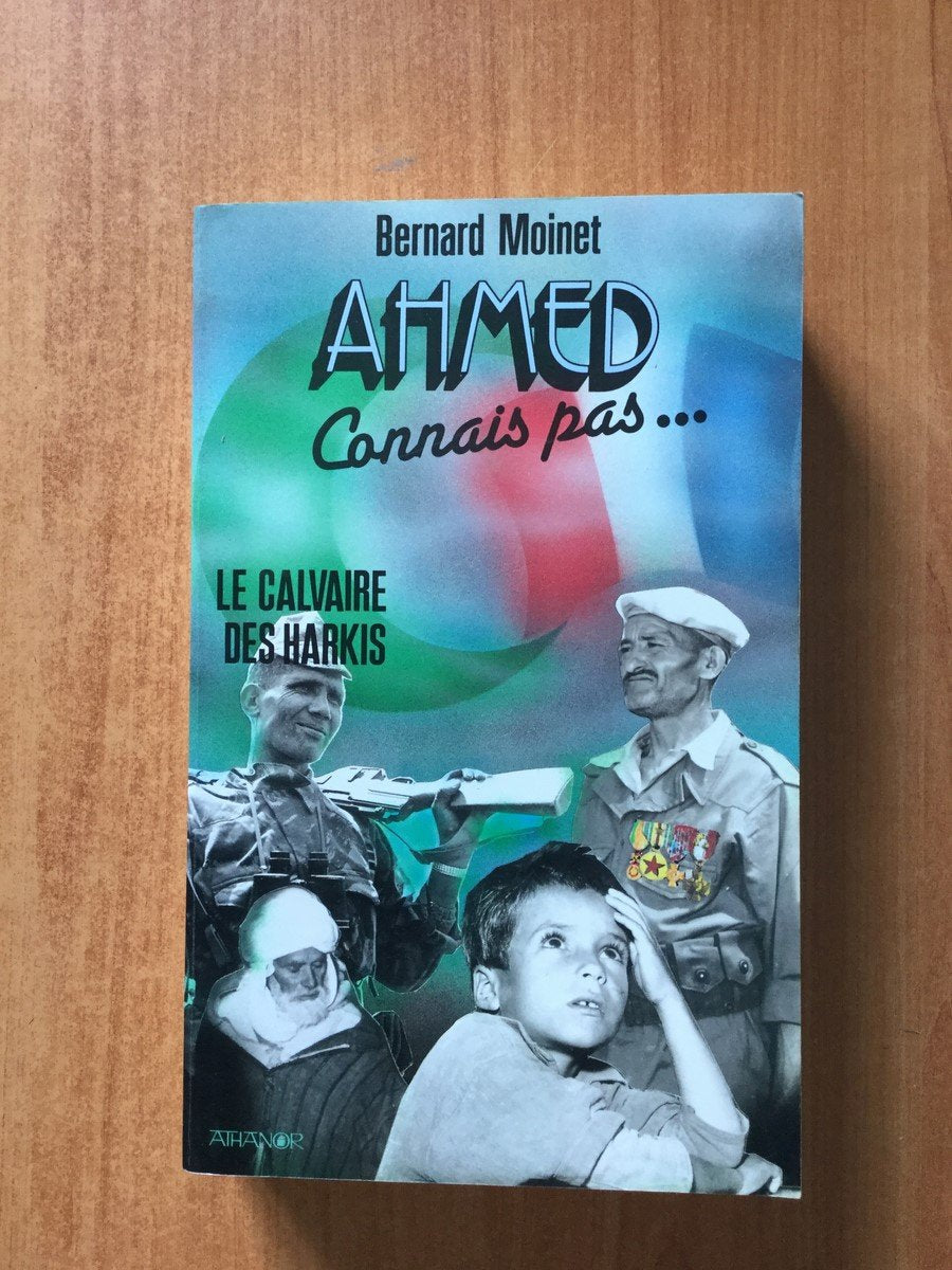 Ahmed ? connais pas : Le calvaire des Harkis 9782907579025