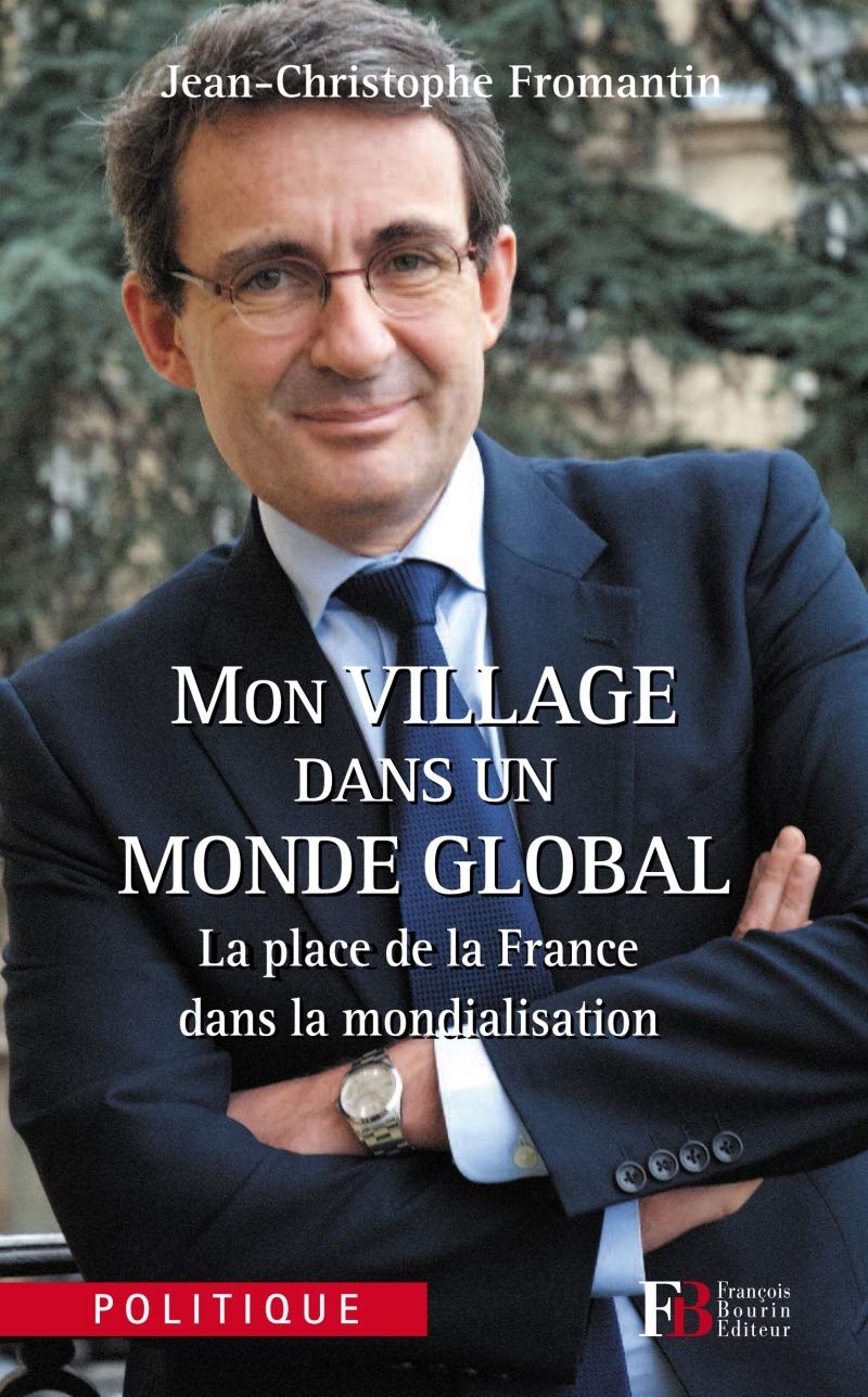 Mon village dans un monde global: La place de la France dans la mondialisation 9782849412299