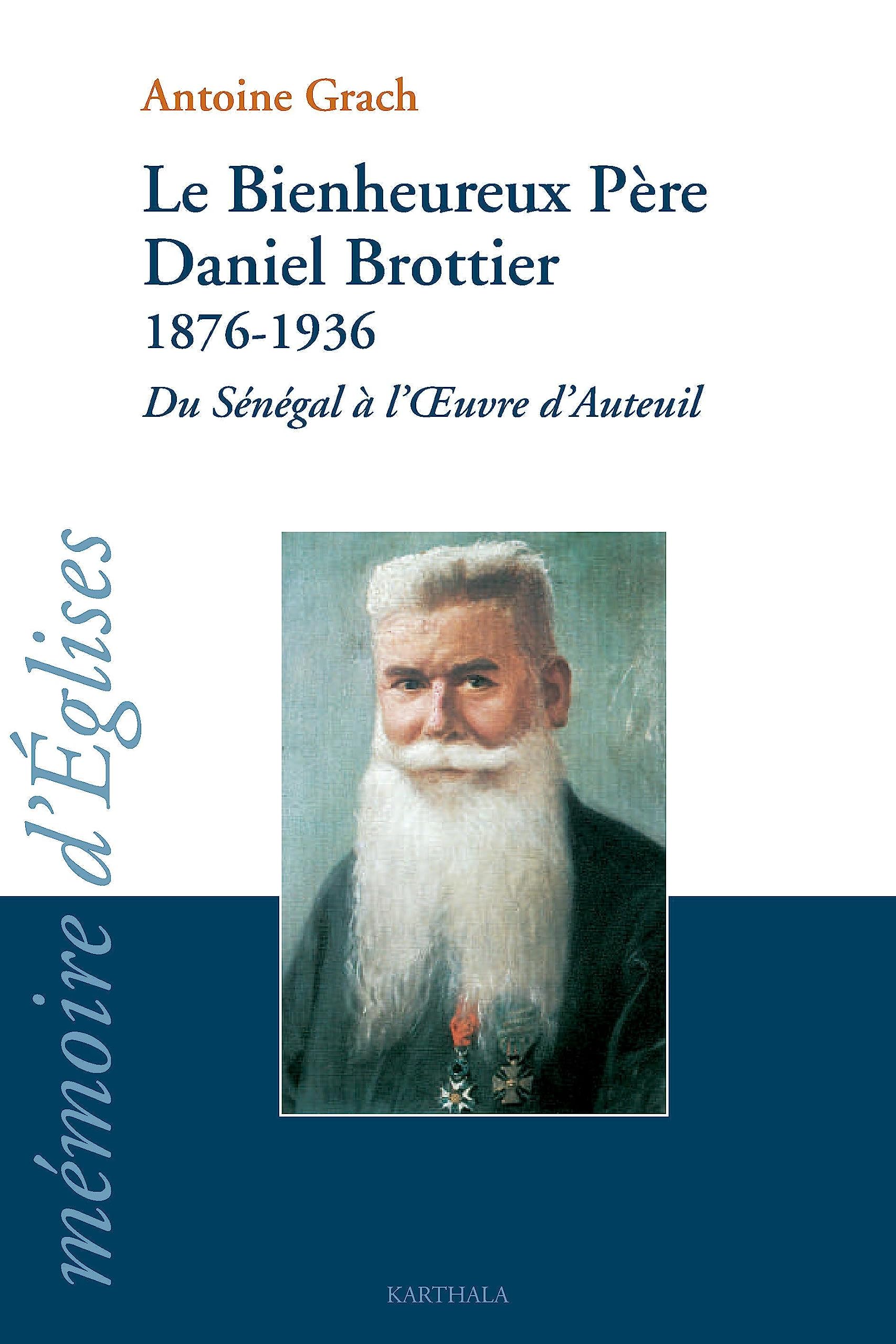 Le bienheureux Père Daniel Brottier : 1876-1936 : du Sénégal à l'oeuvre d'Auteuil 9782845867918