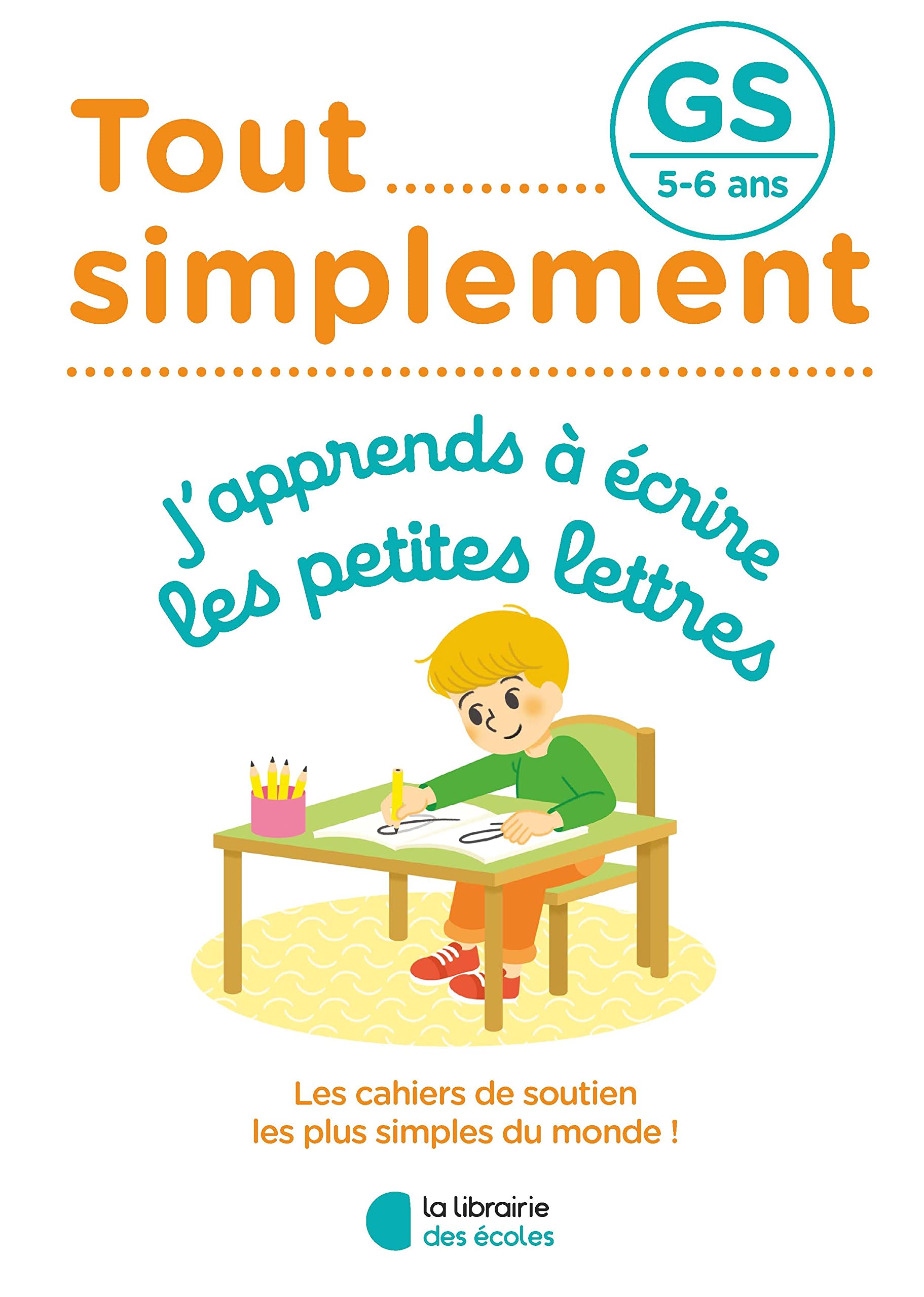 Tout simplement - GS - J'apprends à écrire les petites lettres 9782369408307