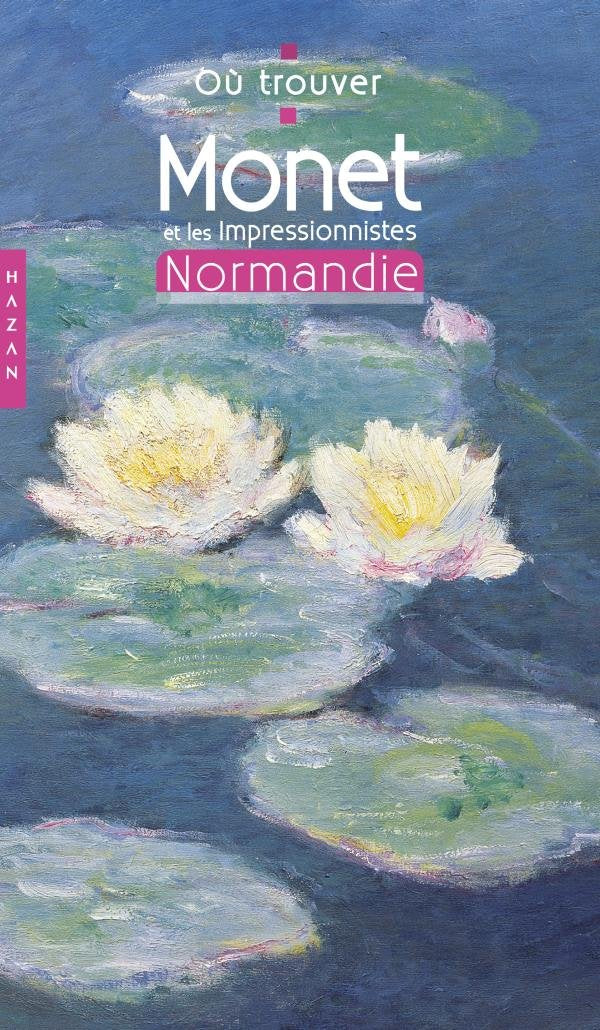 Monet et les Impressionnistes: Normandie 9782754104463