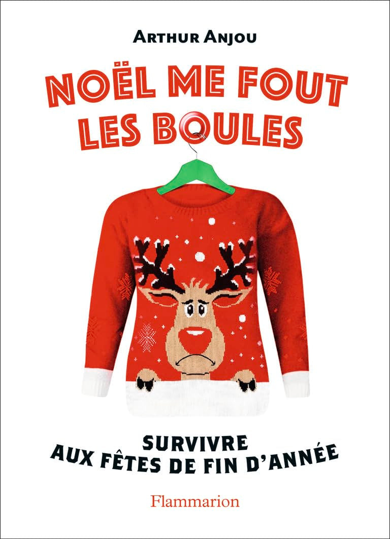 Noël me fout les boules: Survivre aux fêtes de fin d'année 9782081394711