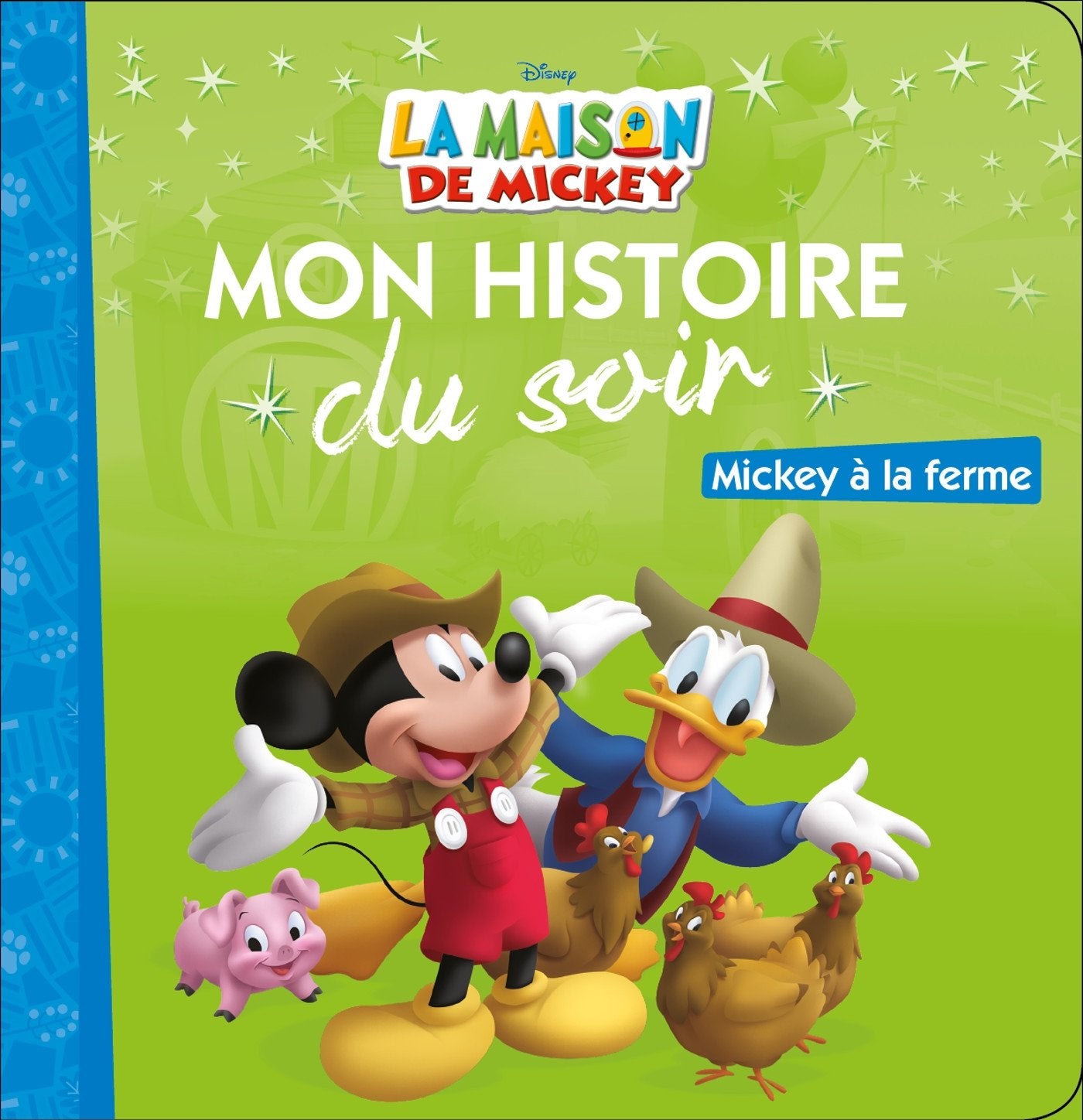 LA MAISON DE MICKEY - Mon Histoire du Soir - Mickey à la ferme - Disney 9782014010237