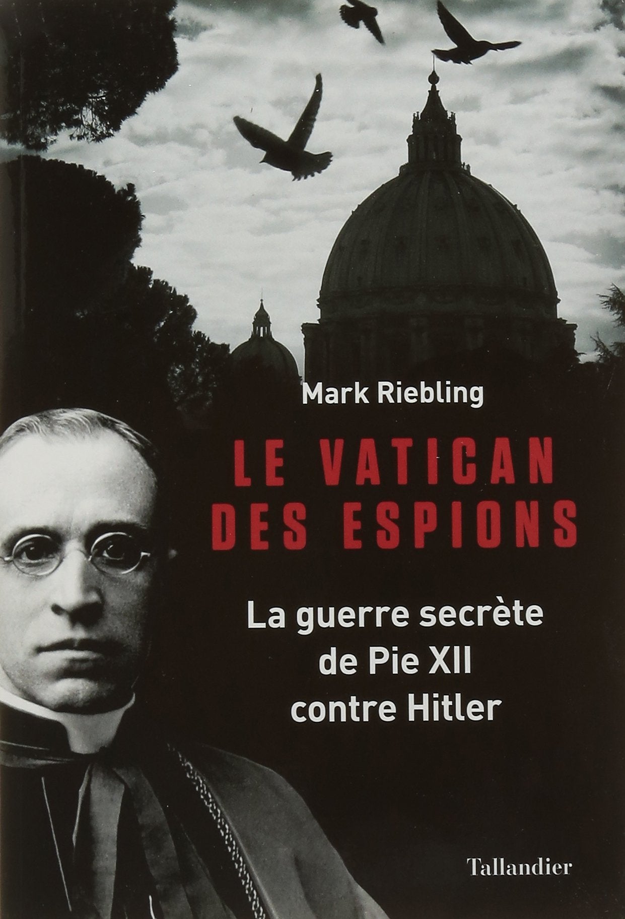 Le Vatican des espions: La guerre secrète de Pie XII contre Hitler 9791021020436