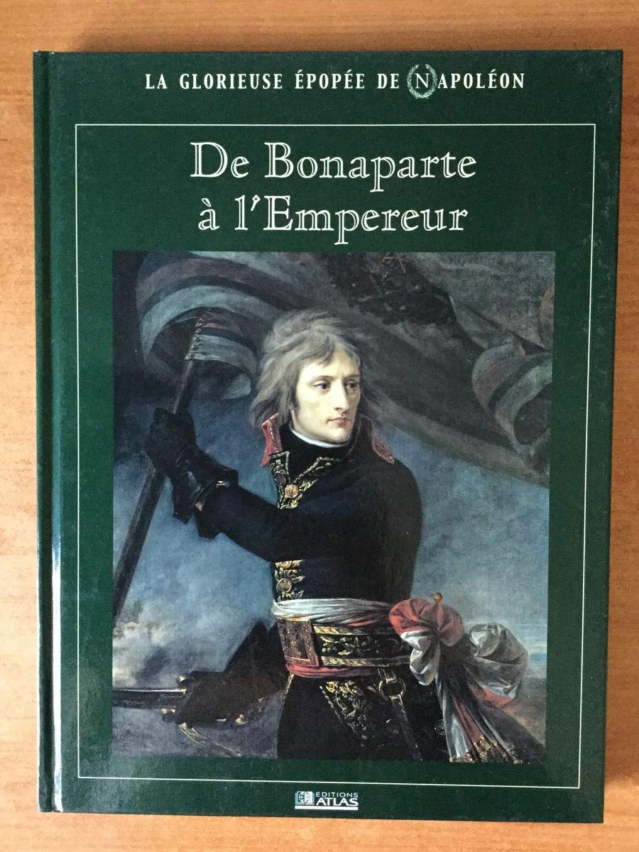 De Bonaparte à l'Empereur (La glorieuse épopée de Napoléon) 9782731228335