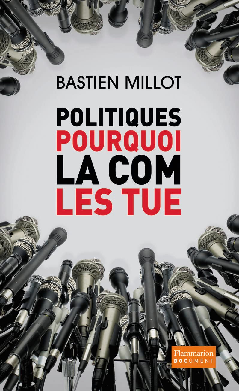 Politiques, pourquoi la com les tue ? 9782081270374