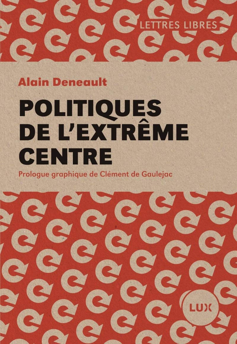 Politiques de l'extrême centre 9782895962465