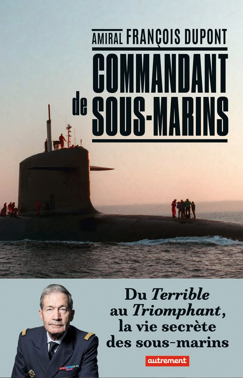 Commandant de sous-marins: Du Terrible au Triomphant, la vie secrète des sous-marins 9782746753907