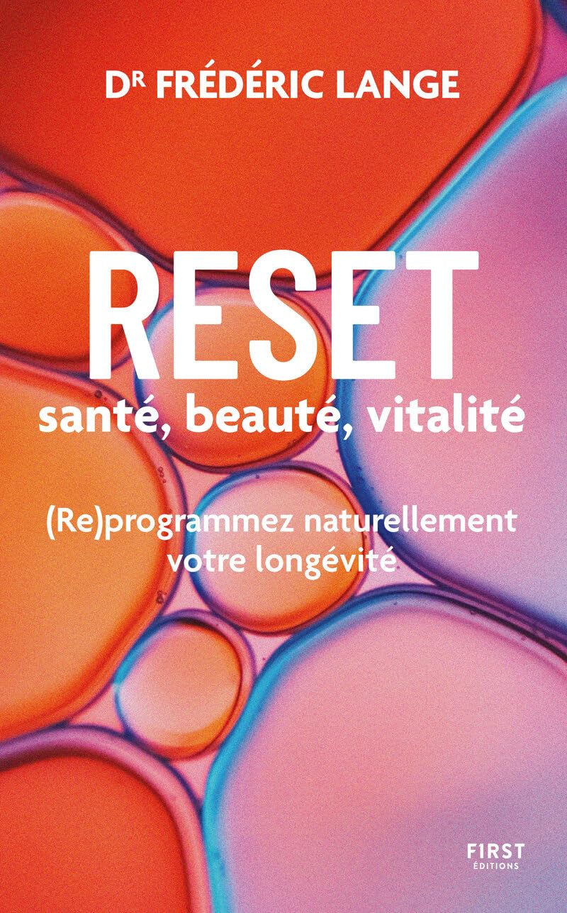 RESET: santé, beauté, vitalité: (Re)programmez naturellement votre longévité 9782412099117