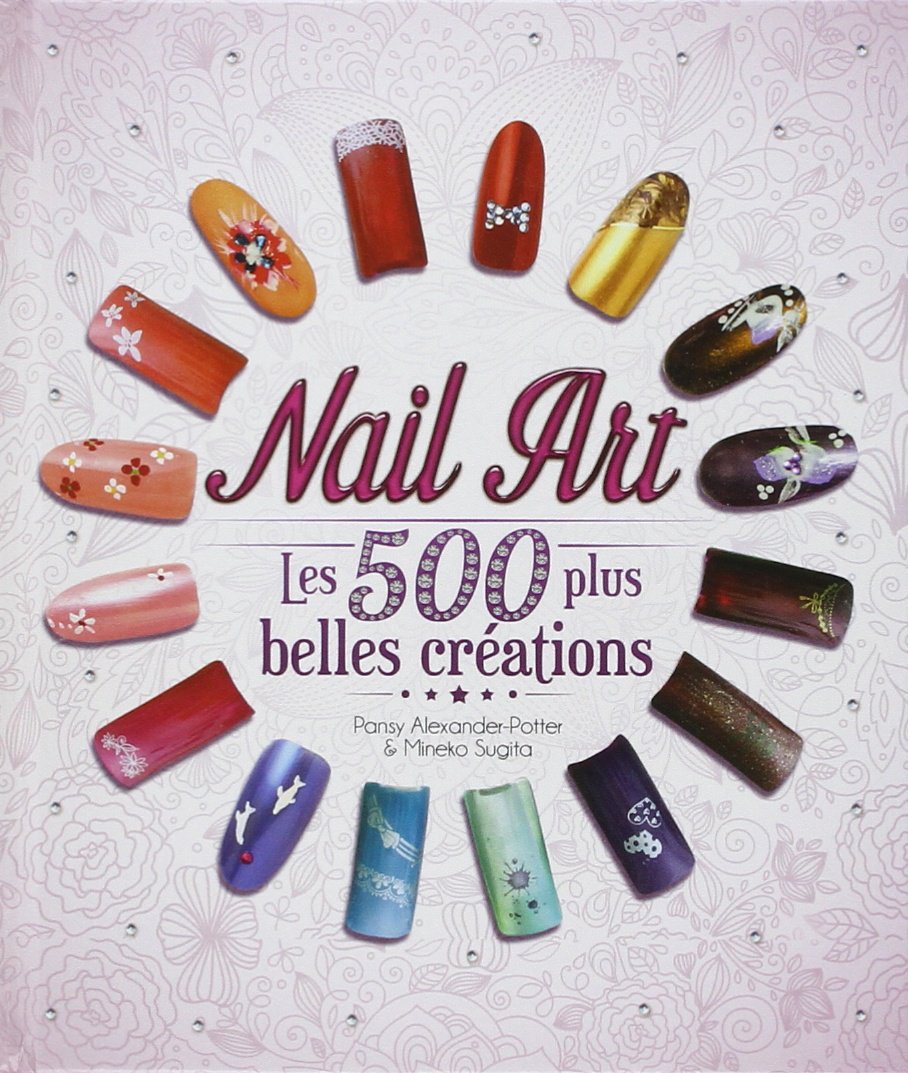 Nail Art: Les 500 plus belles créations 9782753208346
