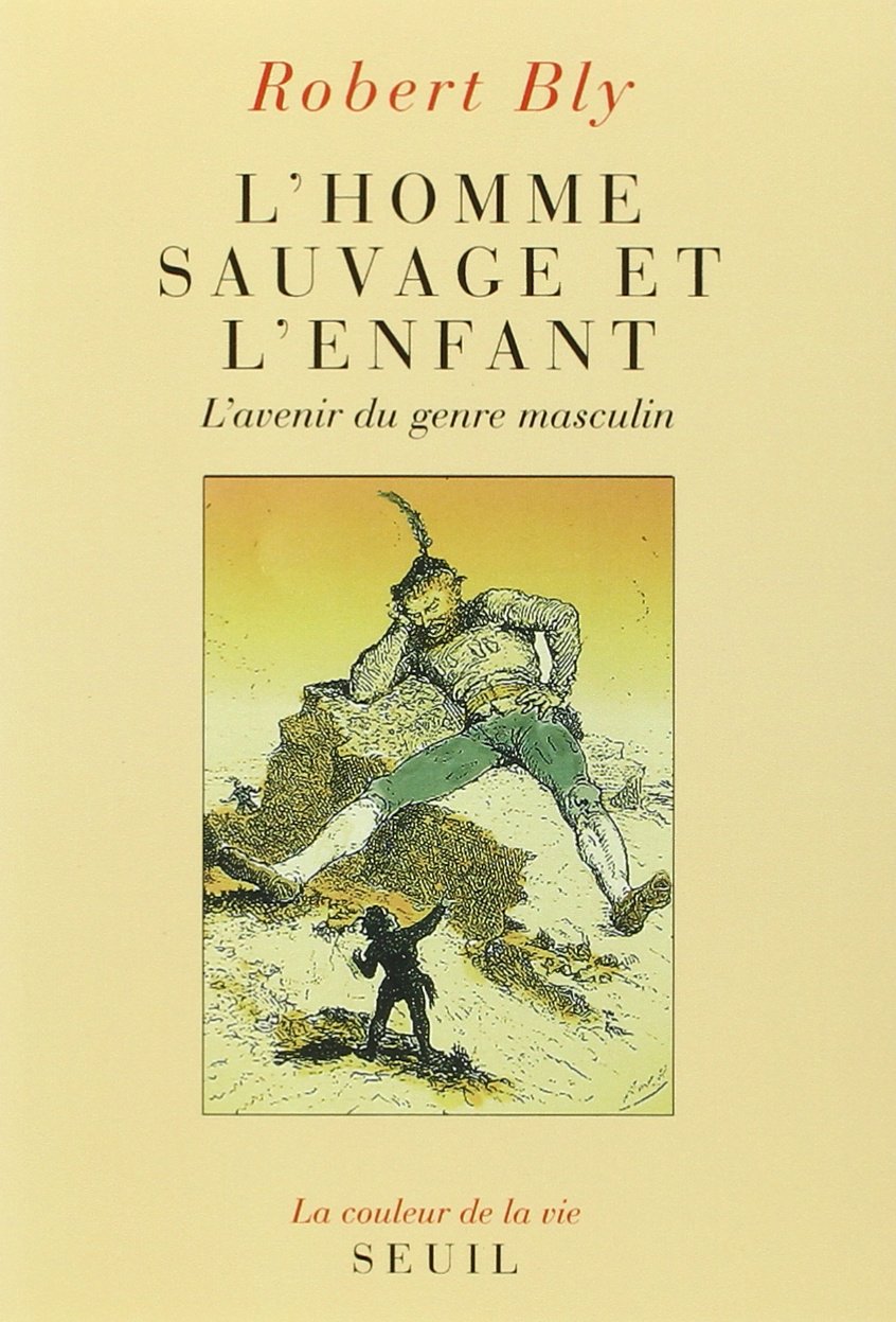 L'homme sauvage et l'enfant. L'avenir du genre masculin 9782020136198