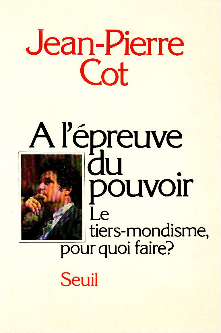 A l'épreuve du pouvoir. Le tiers-mondisme, pour quoi faire ? 9782020068277