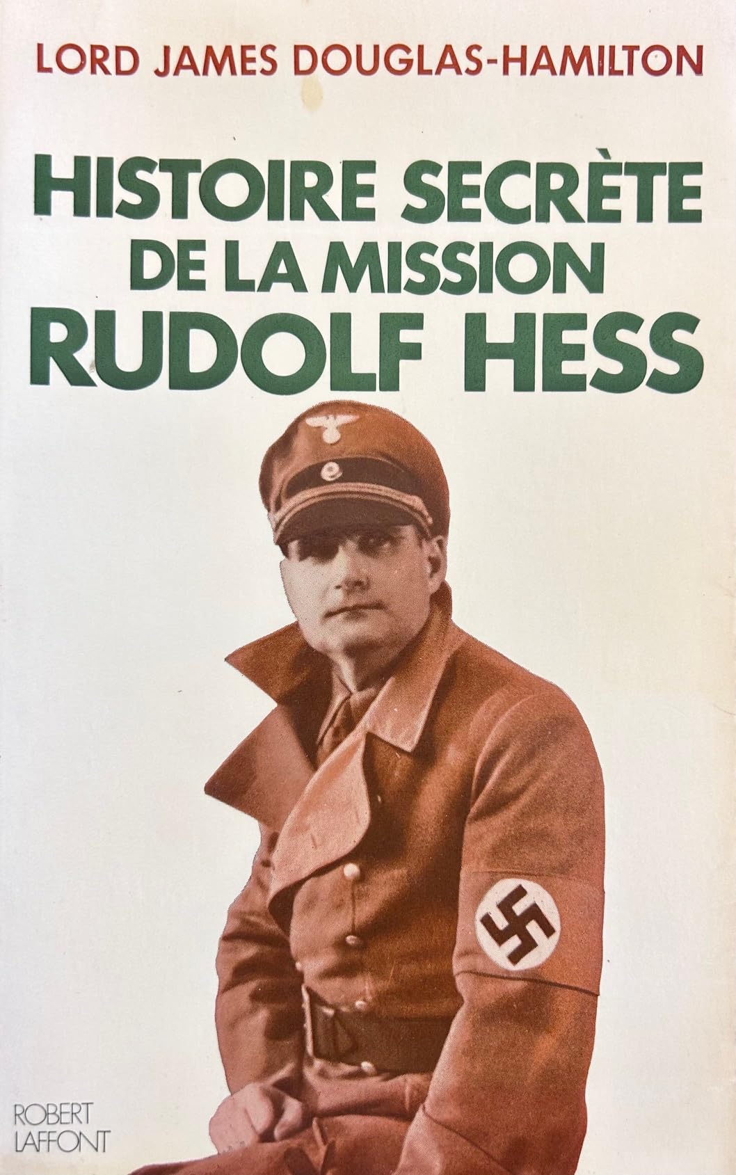 HISTOIRE SECRETE DE LA MISSION RUDOLF HESS 