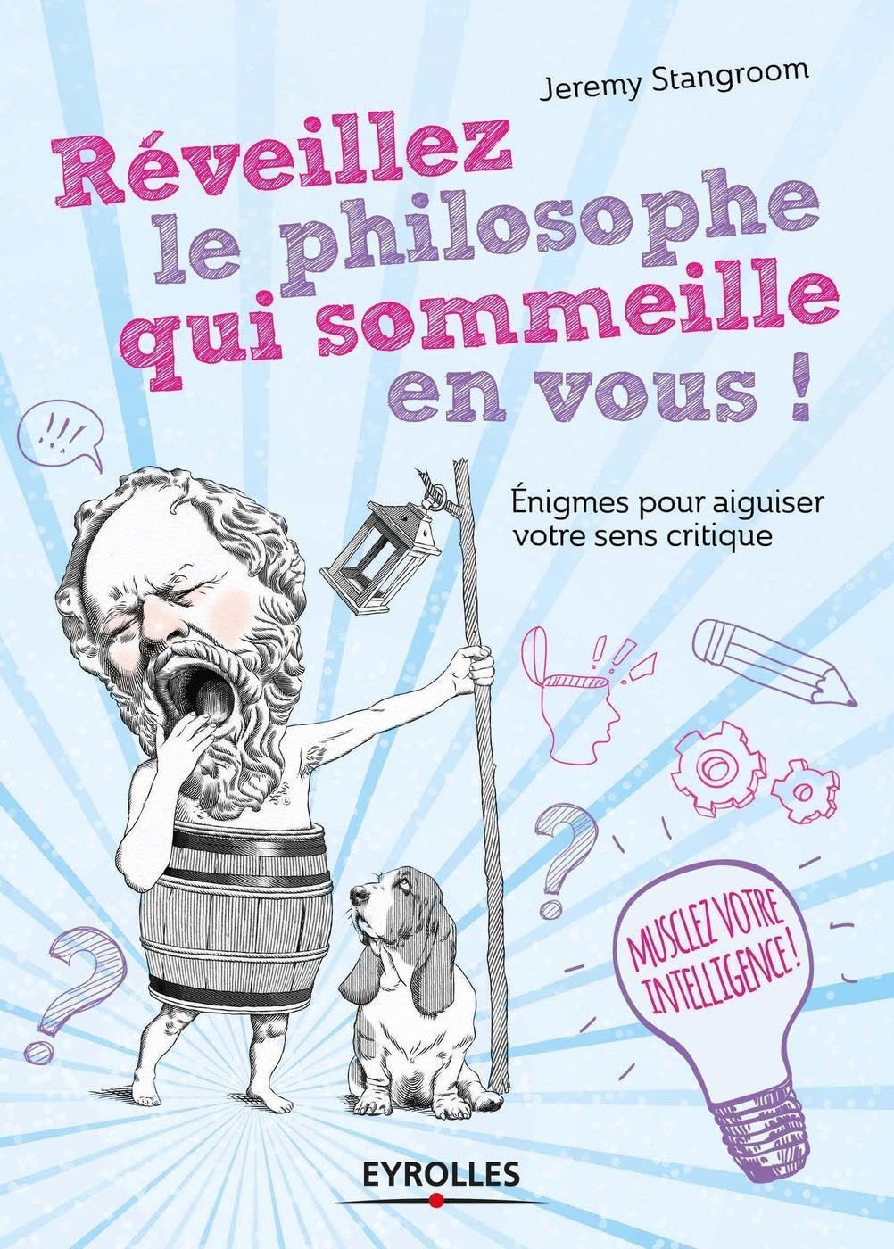 Réveillez le philosophe qui sommeille en vous ! Enigmes pour aiguiser votre sens critique 9782212561920