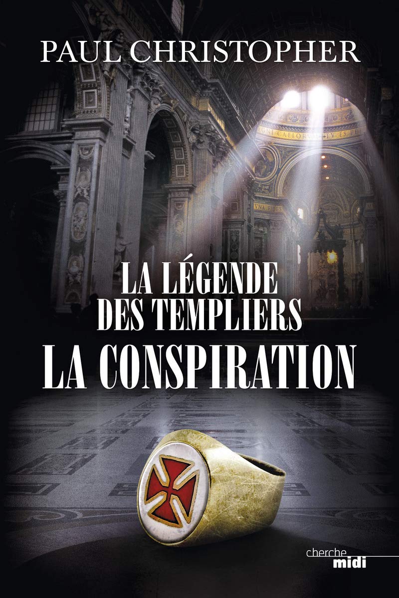 La Légende des Templiers - La Conspiration: Tome 4 9782749130897