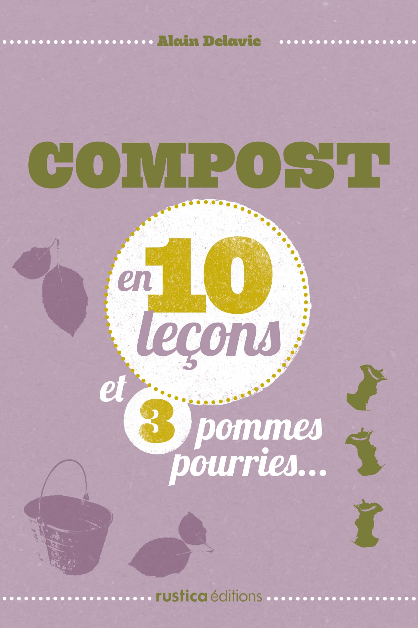 COMPOSTER EN 10 LECONS ET 3 POMMES POURRIES... 9782815302128
