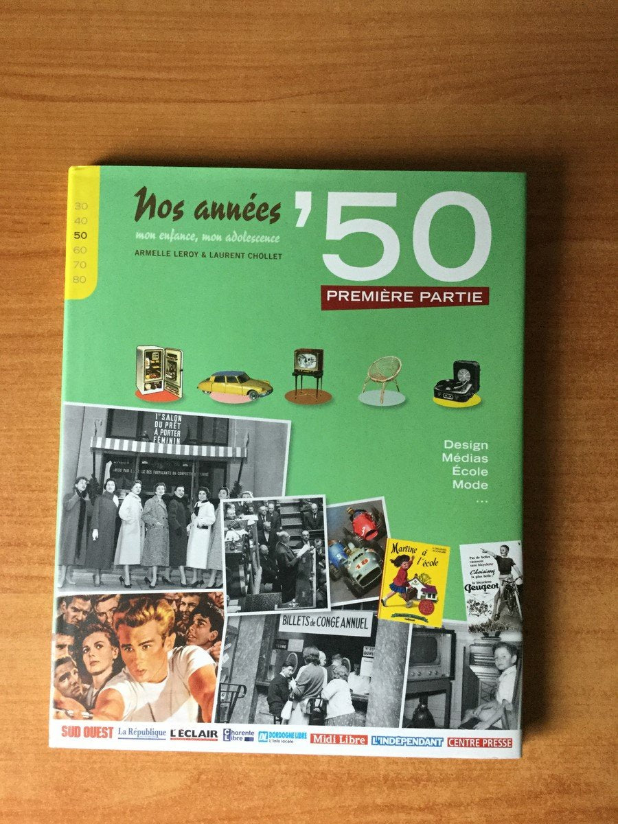 NOS ANNEES ' 50 mon enfance, mon adolescence Première partie : famille, design, école, mode et médias 9782874278228