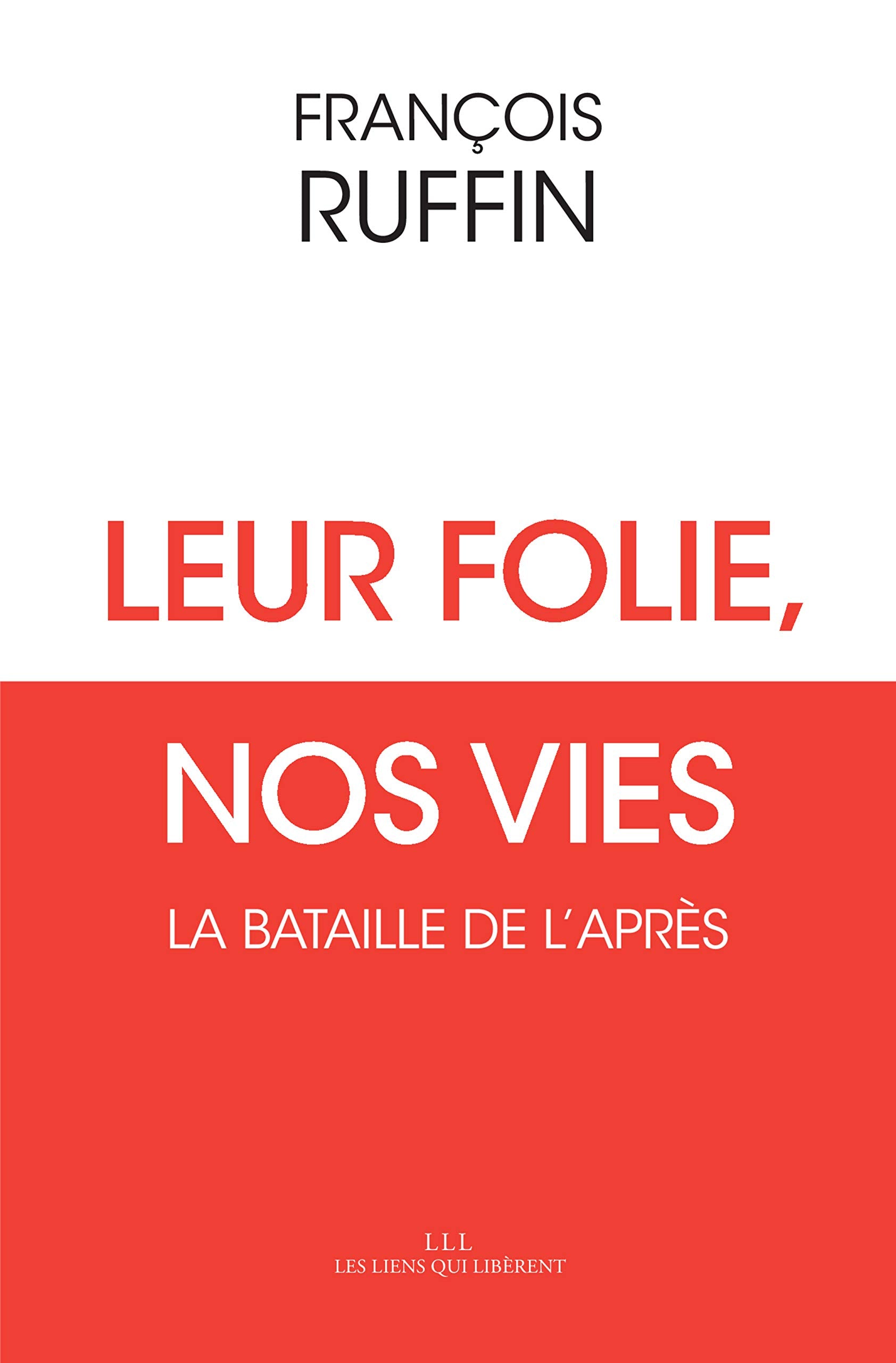 Leur folie, nos vies: La bataille de l'après 9791020908797