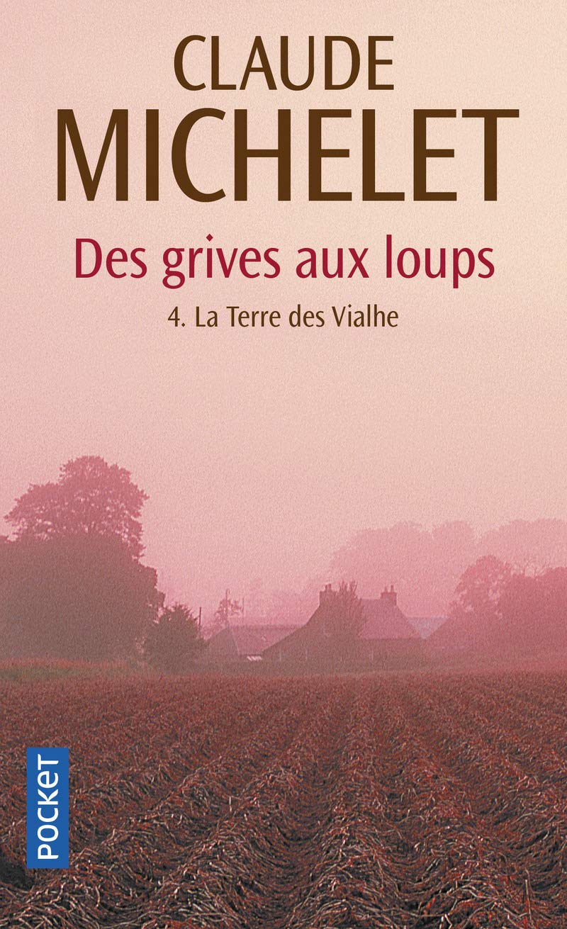 La Terre des Vialhe, tome 4 : Des grives aux loups 9782266097925