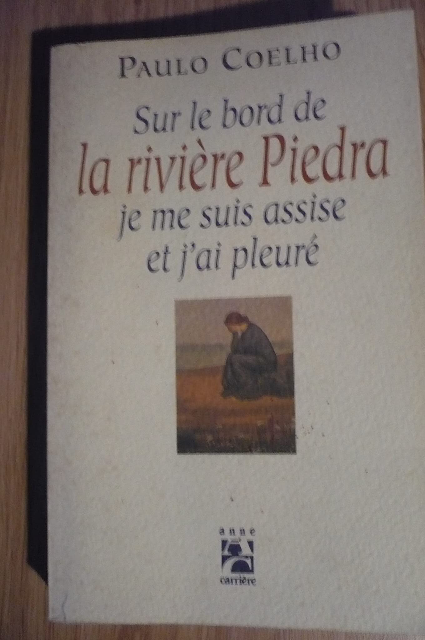 Sur le bord de la rivière Piedra, je me suis assise et j'ai pleuré 9782910188450