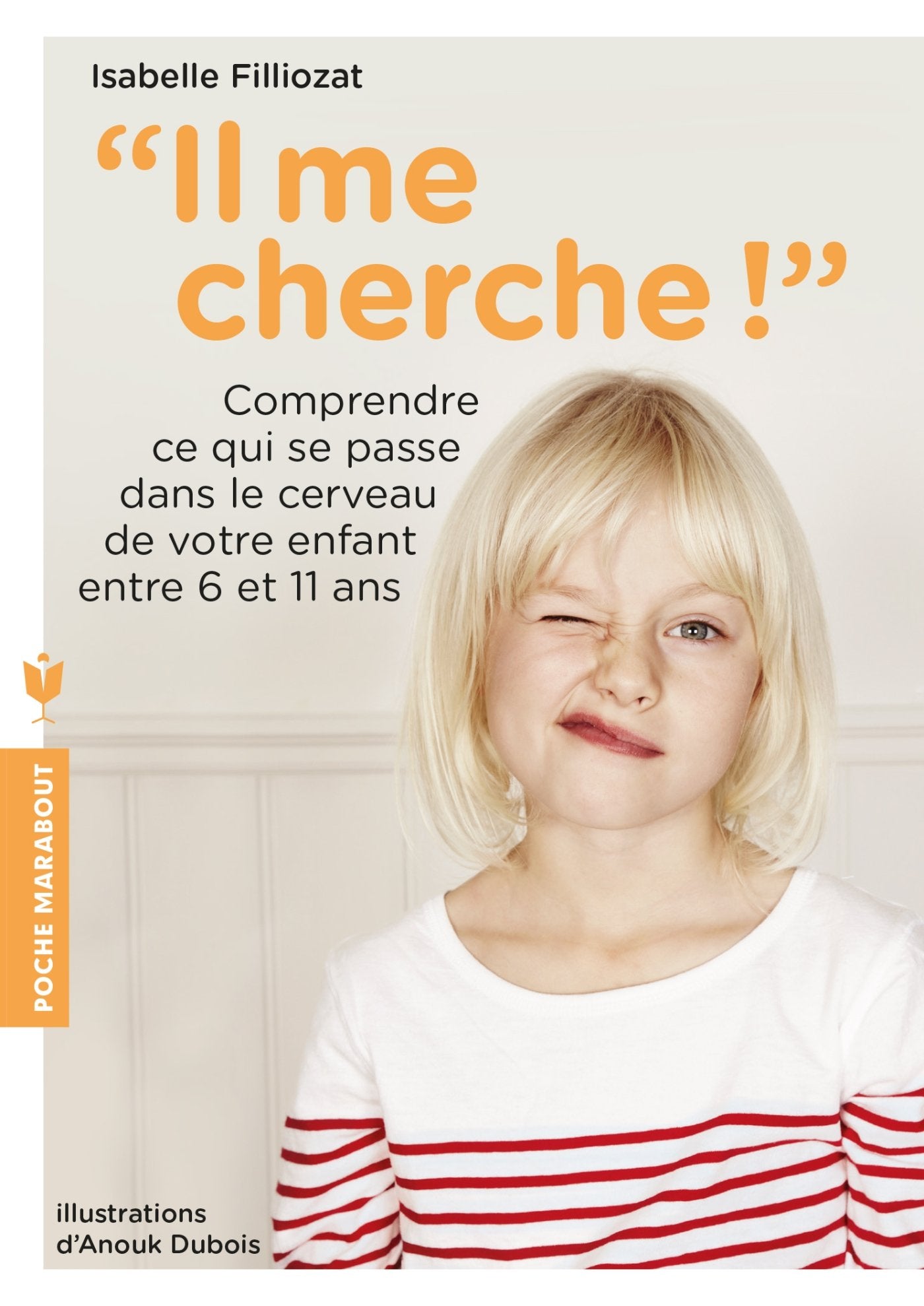 Il me cherche !: Comprendre ce qui se passe dans son cerveau entre 6 et 11 ans 9782501099967