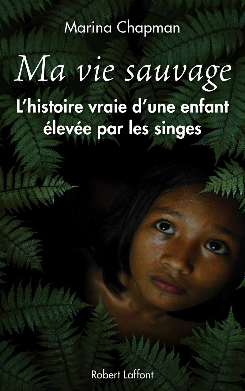 Ma vie sauvage: La véritable histoire d'une enfant élevée par les singes 9782221136515