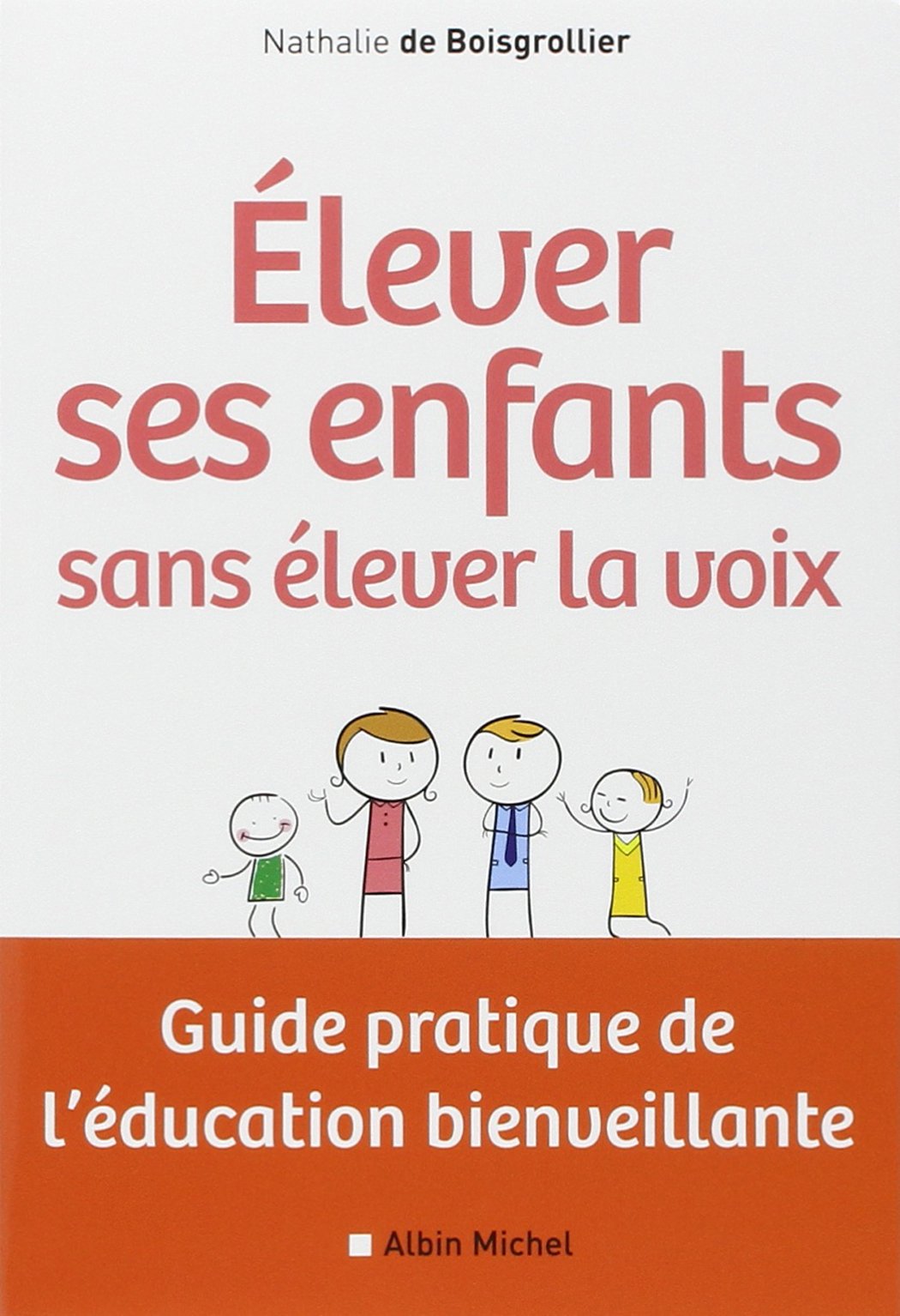 Elever ses enfants sans élever la voix: Guide pratique de l'éducation bienveillante 9782226257192
