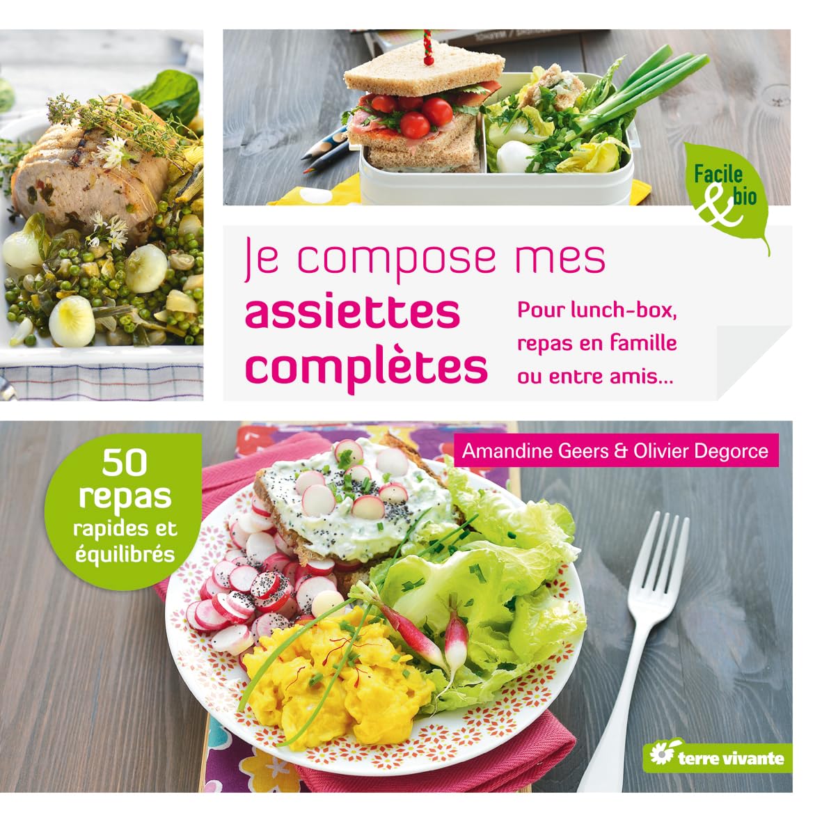 Je compose mes assiettes complètes: pour lunch-box, repas en famille ou entre amis ... 9782360981168