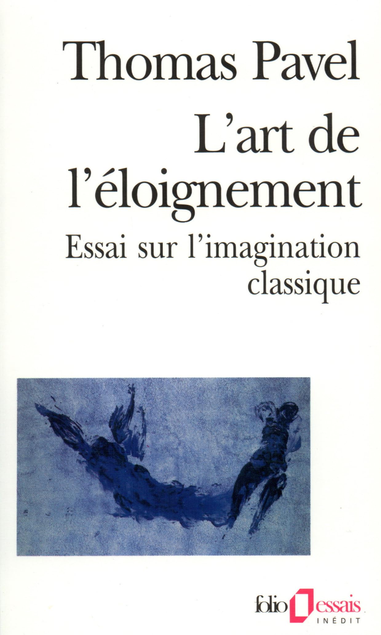 L'Art de l'éloignement: Essai sur l'imagination classique 9782070329373