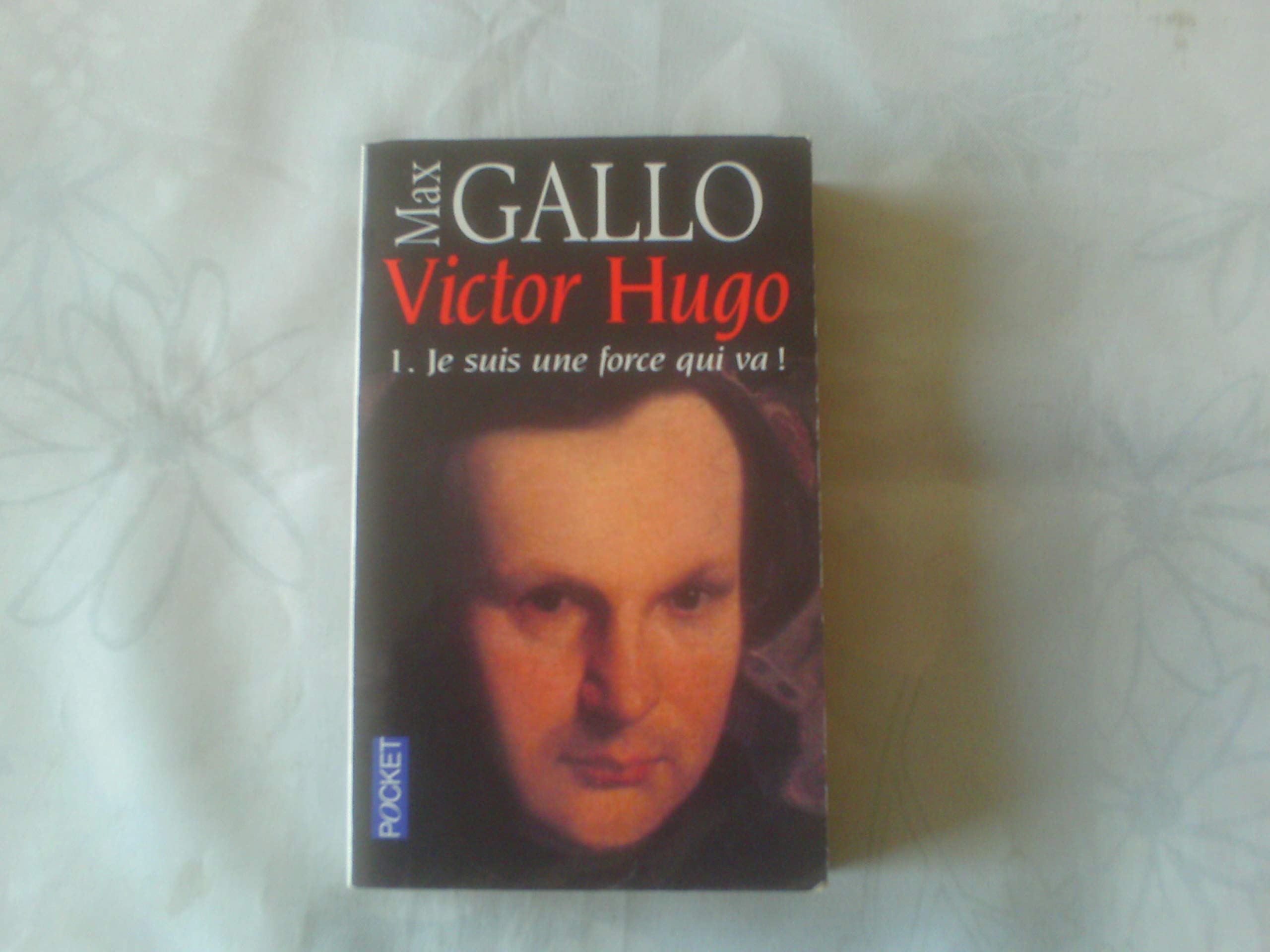 Victor Hugo, tome 1 : Je suis une force qui va 9782266126083