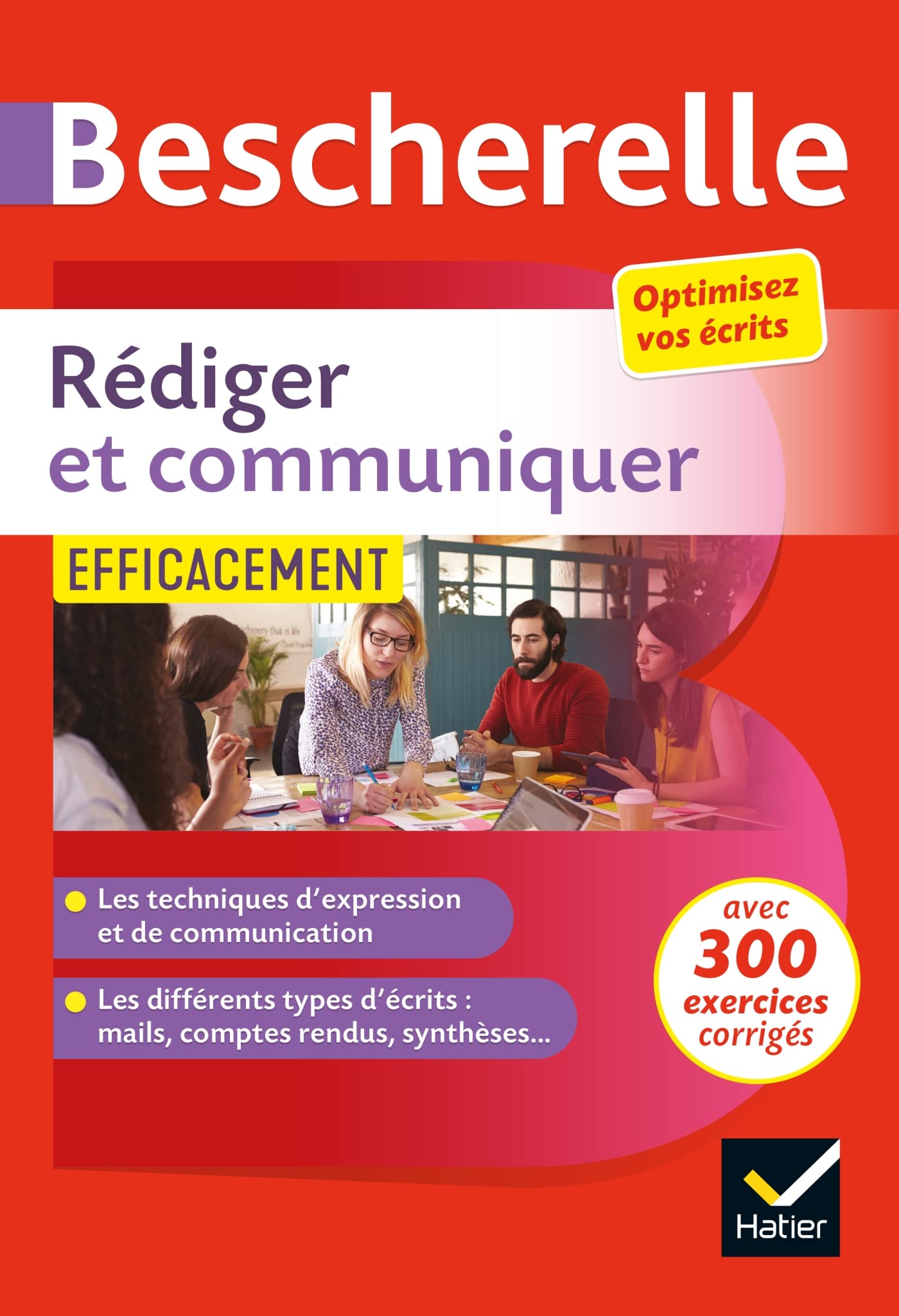 Bescherelle - Rédiger et communiquer efficacement: pour optimiser ses écrits (CV, mail, compte-rendu, pages web...) 9782401054547