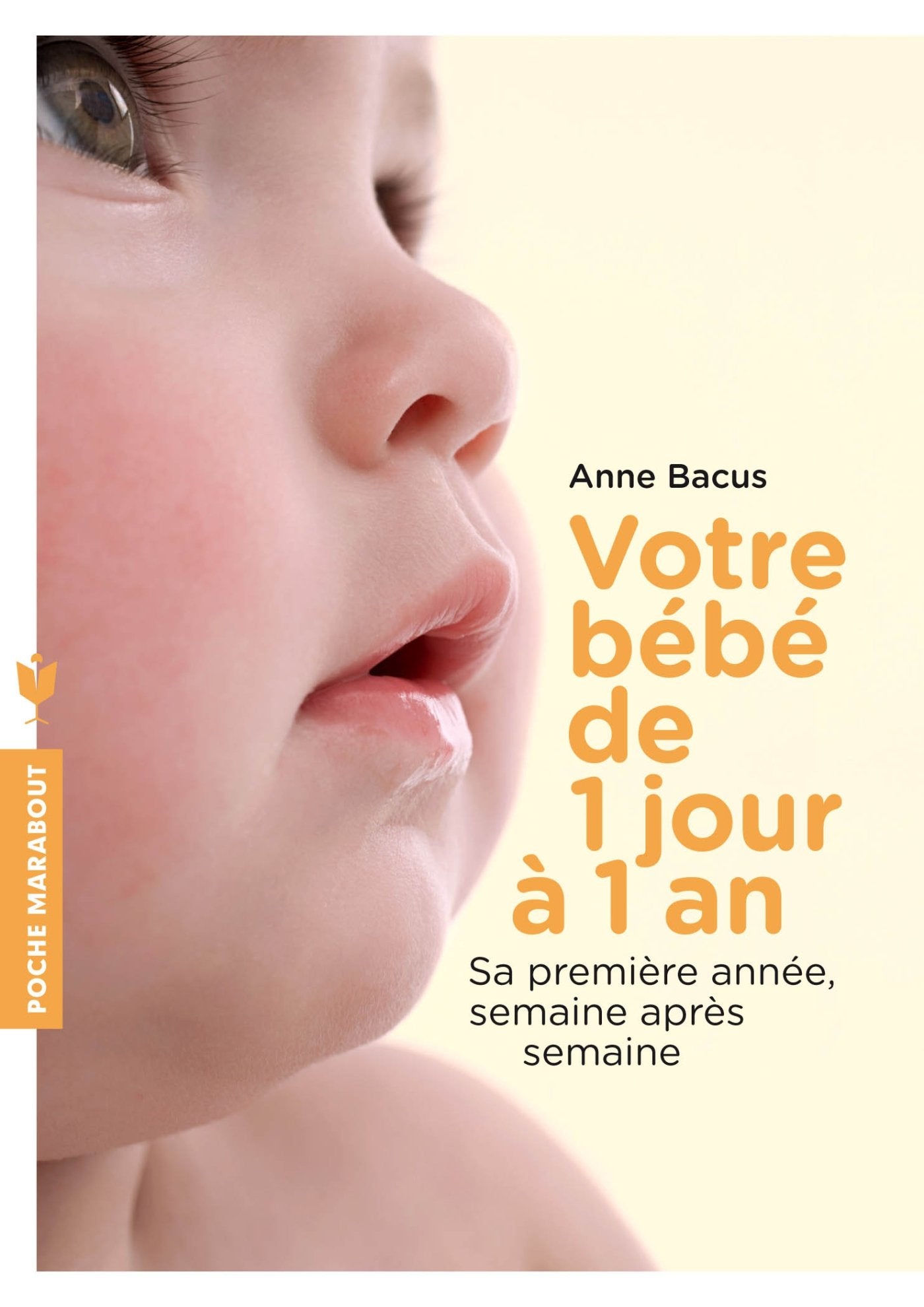 Votre bébé de 1 jour à 1 an: Sa première année, semaine après semaine 9782501084512