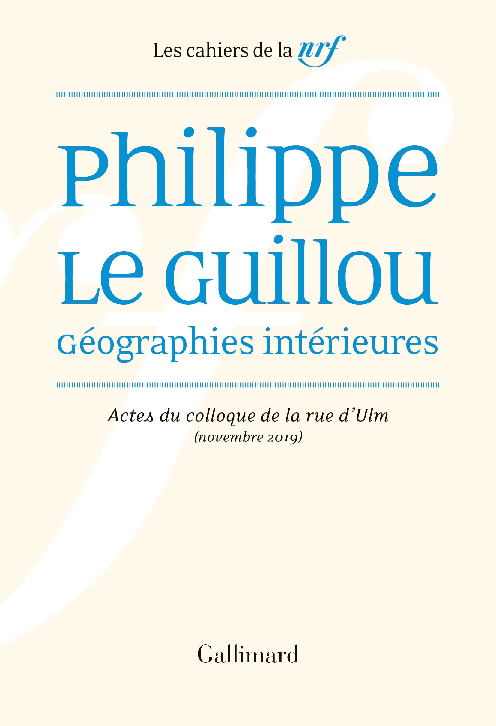 Philippe Le Guillou, Géographies intérieures: Actes du colloque de la rue d'Ulm (novembre 2019) 9782072983917