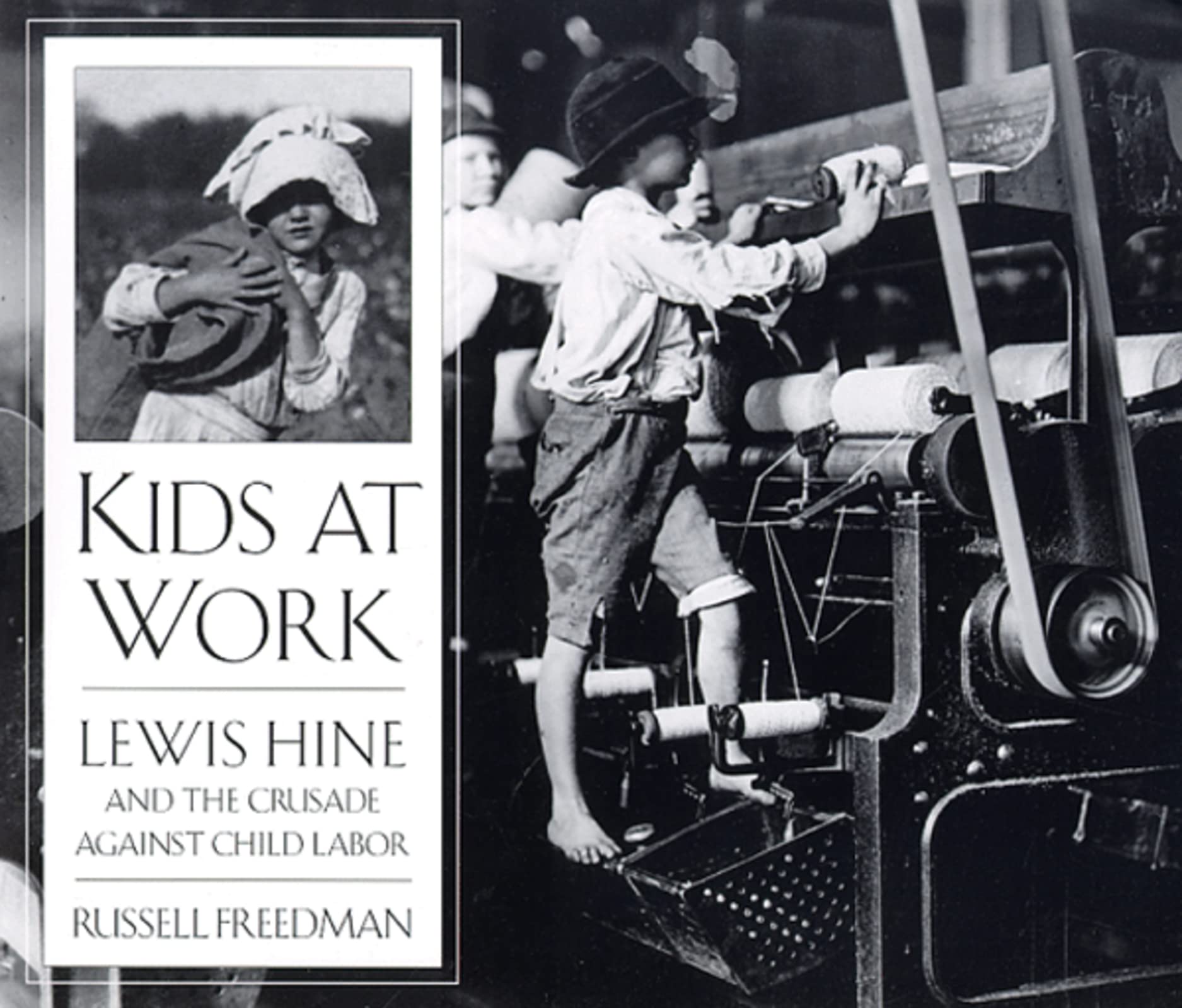 Kids at Work: Lewis Hine and the Crusade Against Child Labor 9780395797266