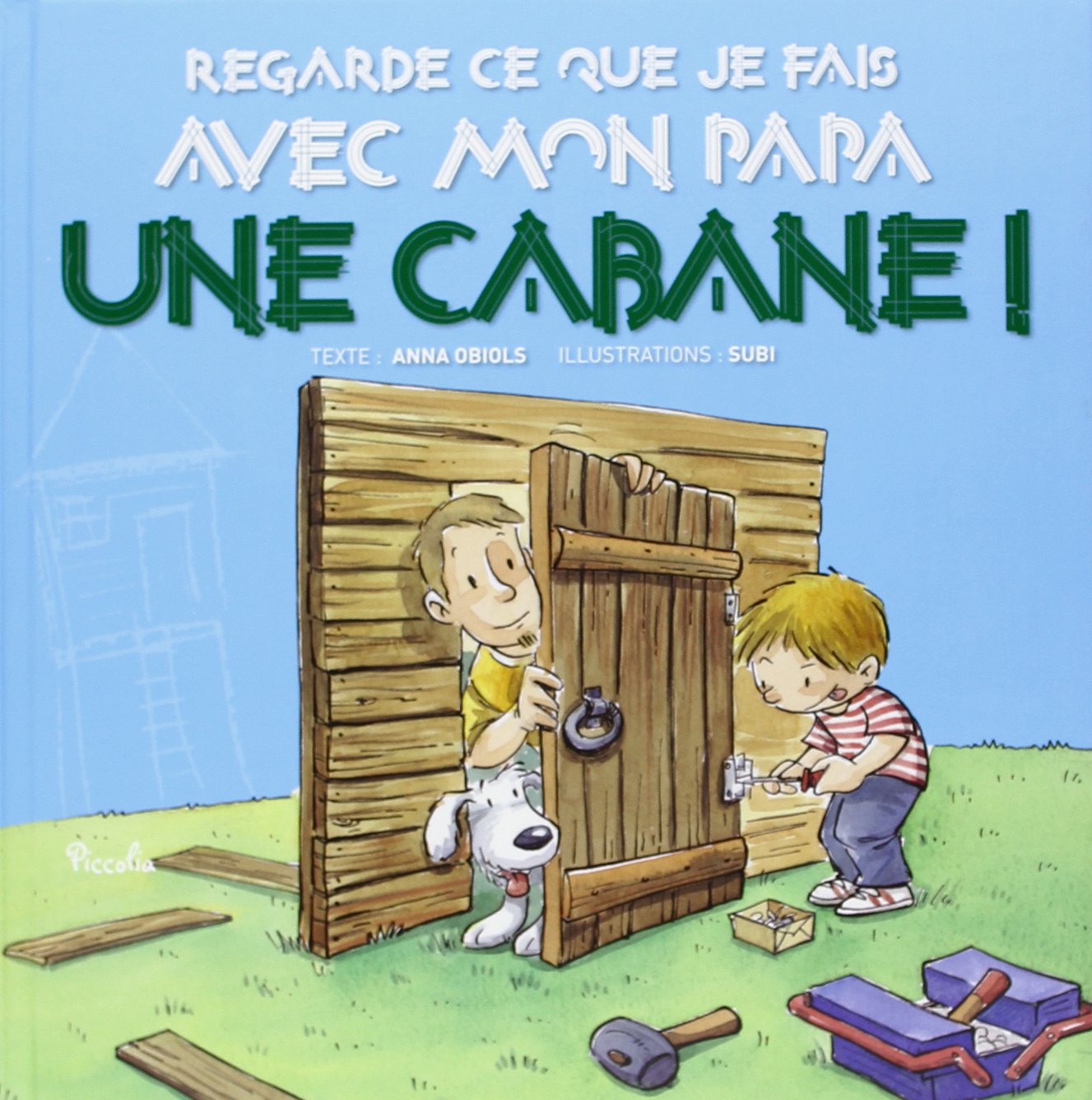 Regarde ce que j'ai fait avec mon papa / Une cabane ! 9782753025646