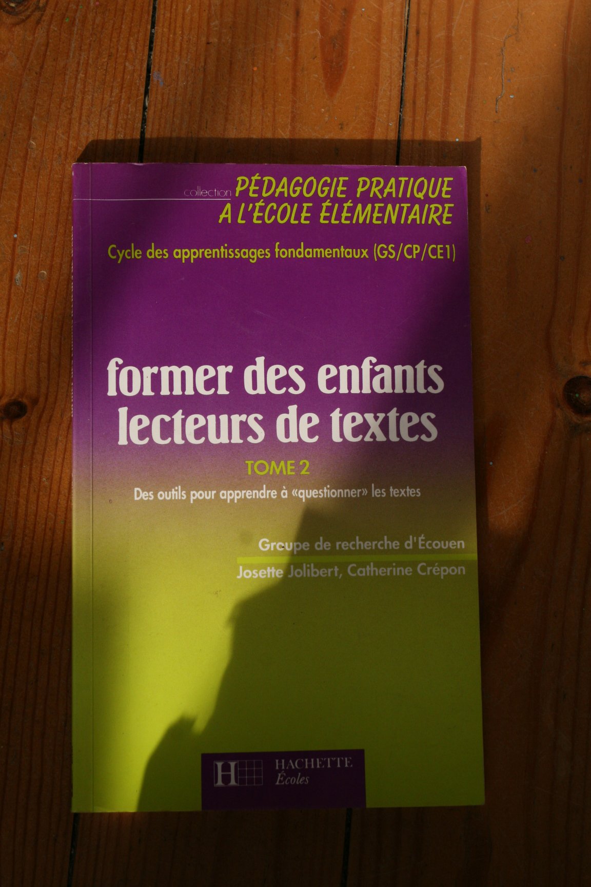 Former des enfants lecteurs Tome 02: Des outils pour apprendre à "questionner" les textes au cycle des apprentissages fondamentaux... 9782010181474