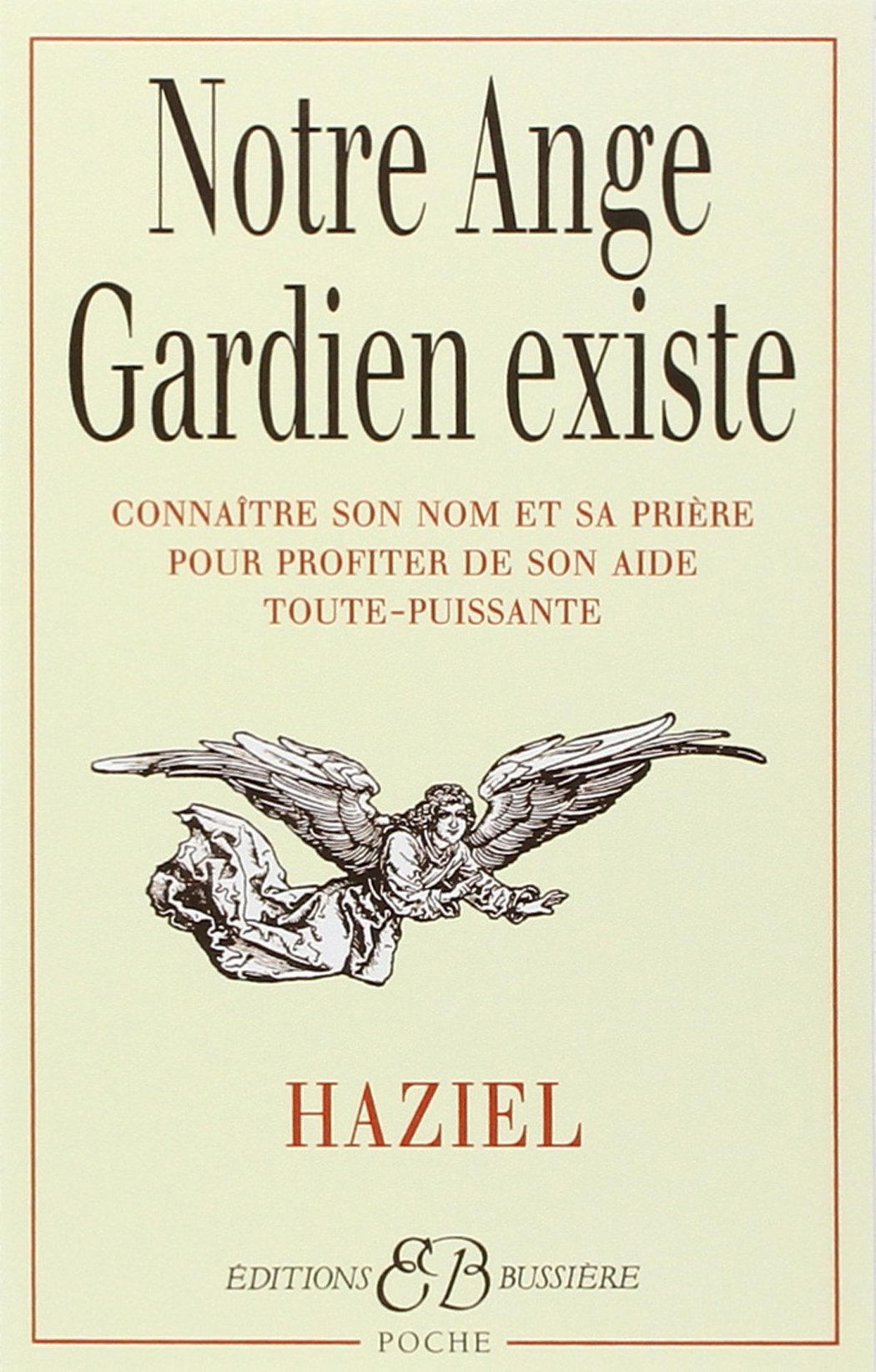 Notre ange gardien existe : Connaître son nom et sa prière pour bénéficier de son aide toute-puissante, amour, santé, argent, travail, intelligence, sagesse 9782850901003