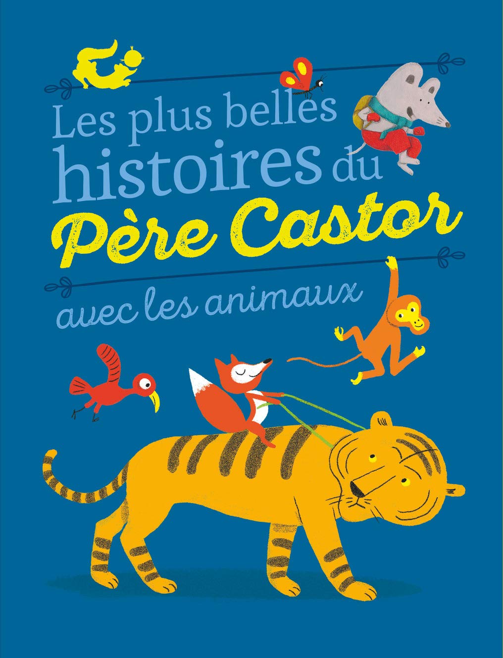 Les plus belles histoires du Père Castor avec les animaux 9782081374782