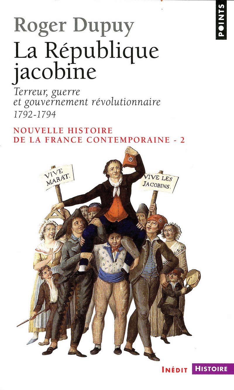 La République jacobine - Terreur, guerre et gouvernement révolutionnaire 1792-1794: Nouvelle histoire de la France contemporaine 9782020398183